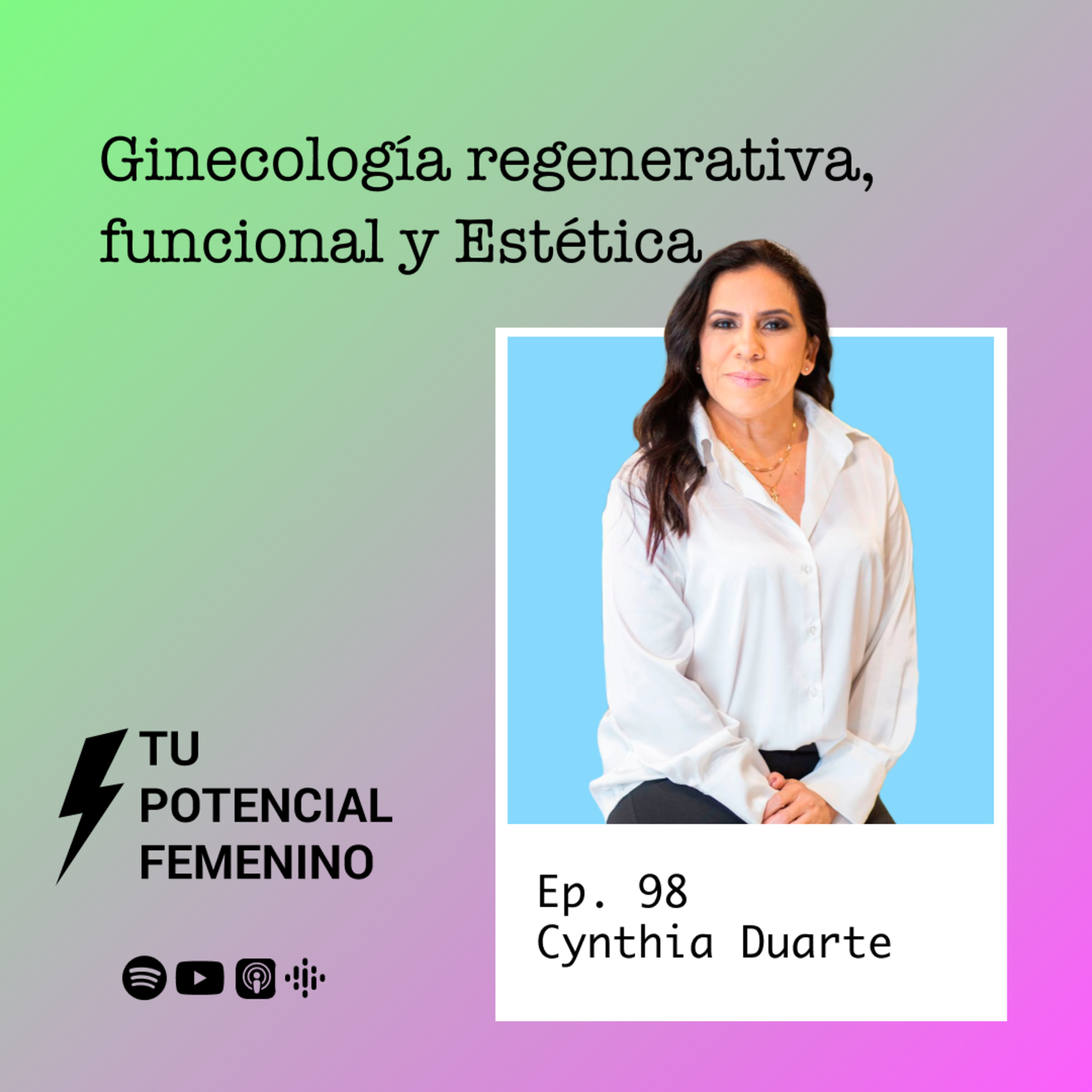 Ep. 98 | La Menopausia y sus mitos - con Cynthia Duarte - Tu Potencial Femenino