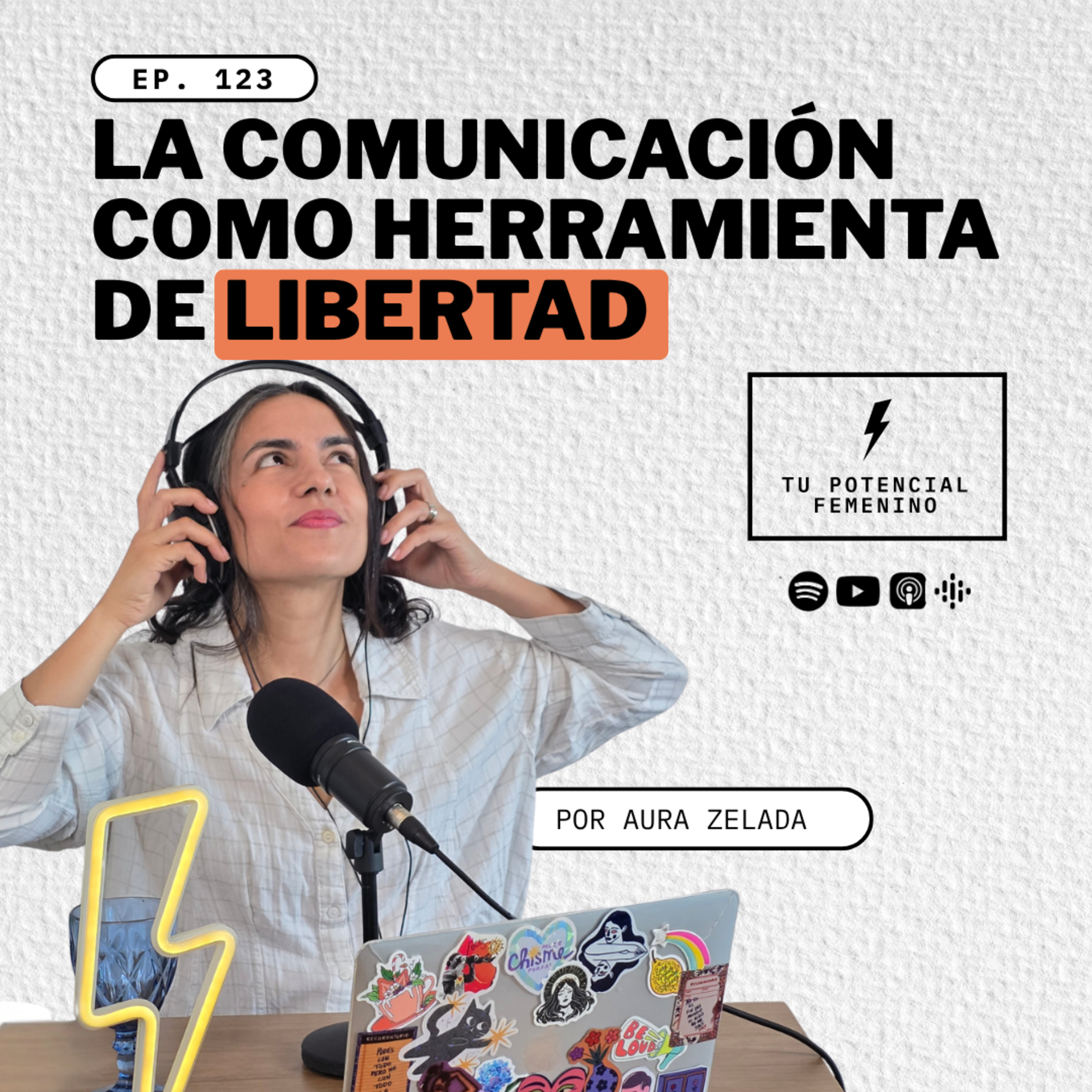 Ep. 123 ⚡ La comunicación como herramienta de libertad - Aura Zelada - TPF