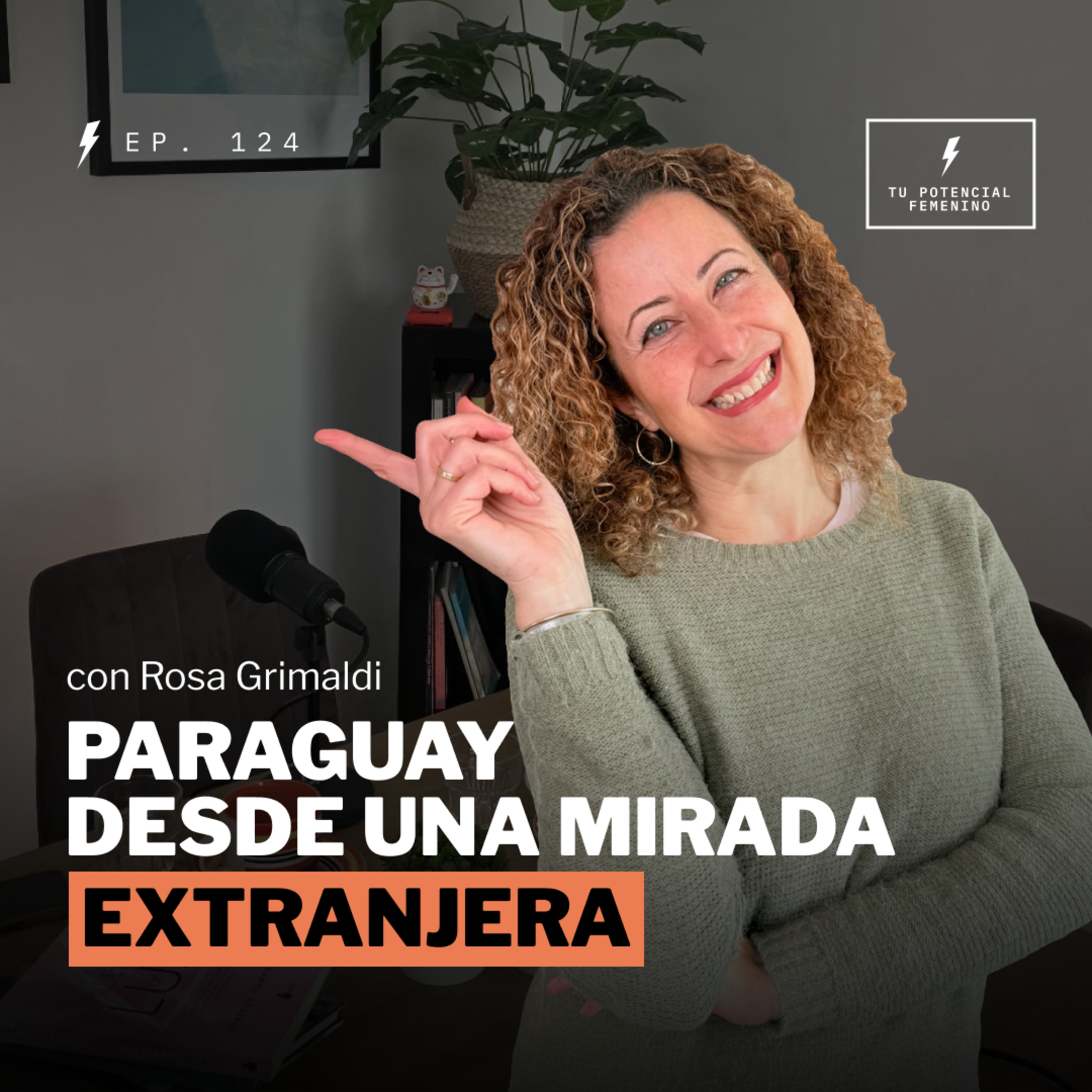 Ep. 124⚡Paraguay desde la mirada extranjera con Rosa Grimaldi - TPF