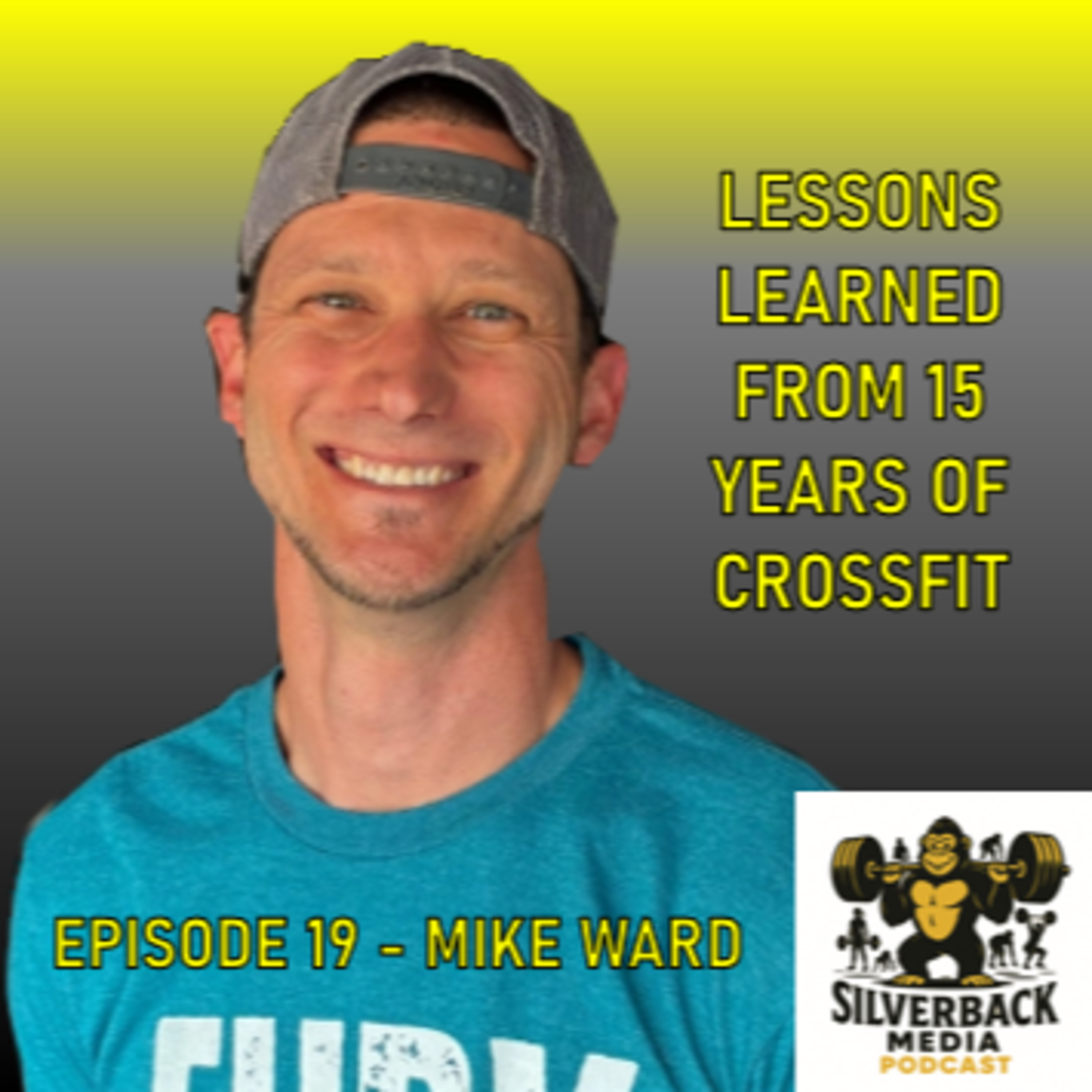 Lessons Learned From 15 Years of CrossFit Training and Coaching | Episode 19 - Mike Ward episode artwork