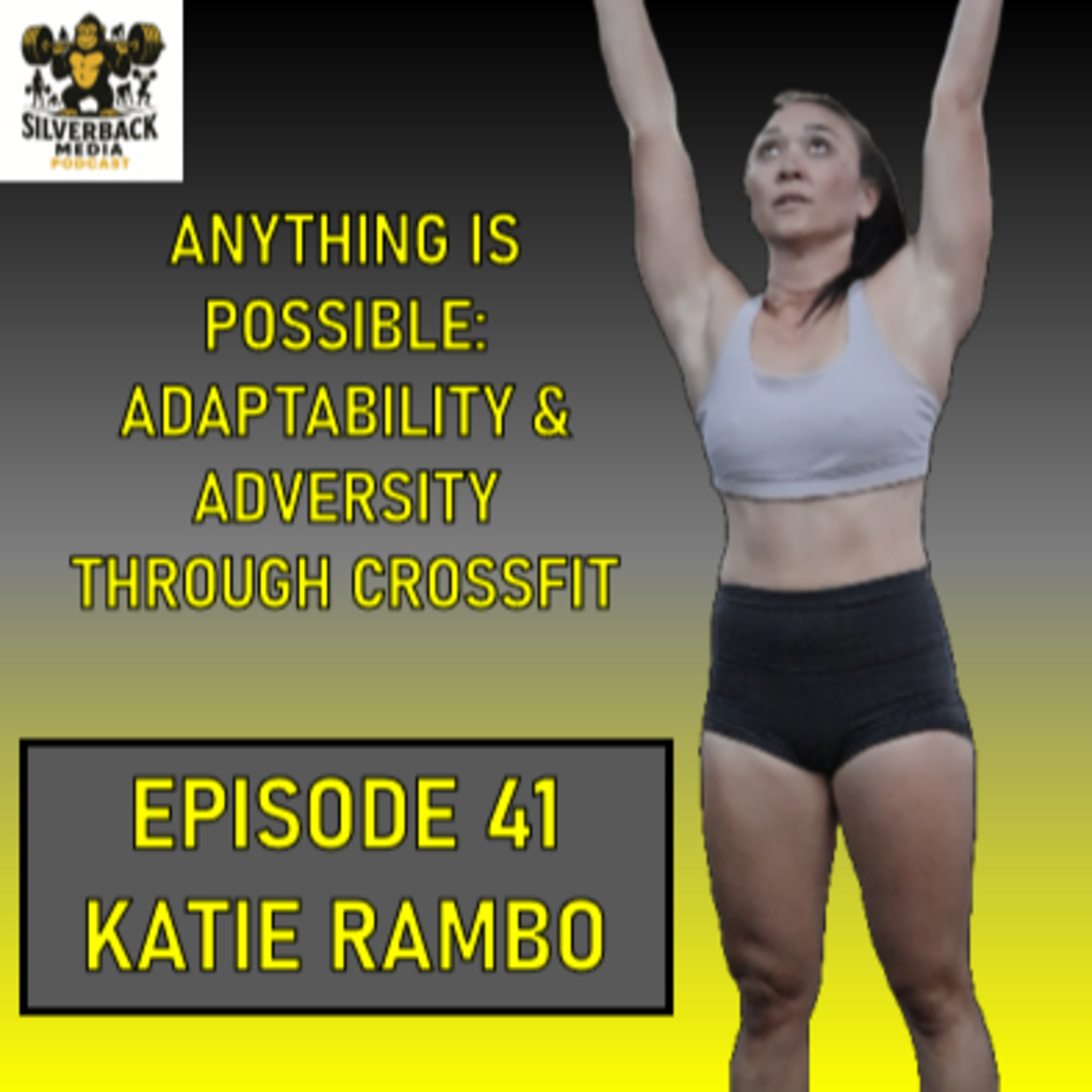 Katie Rambo | Anything Is Possible: Adversity and Adaptability Through CrossFit | Episode 41