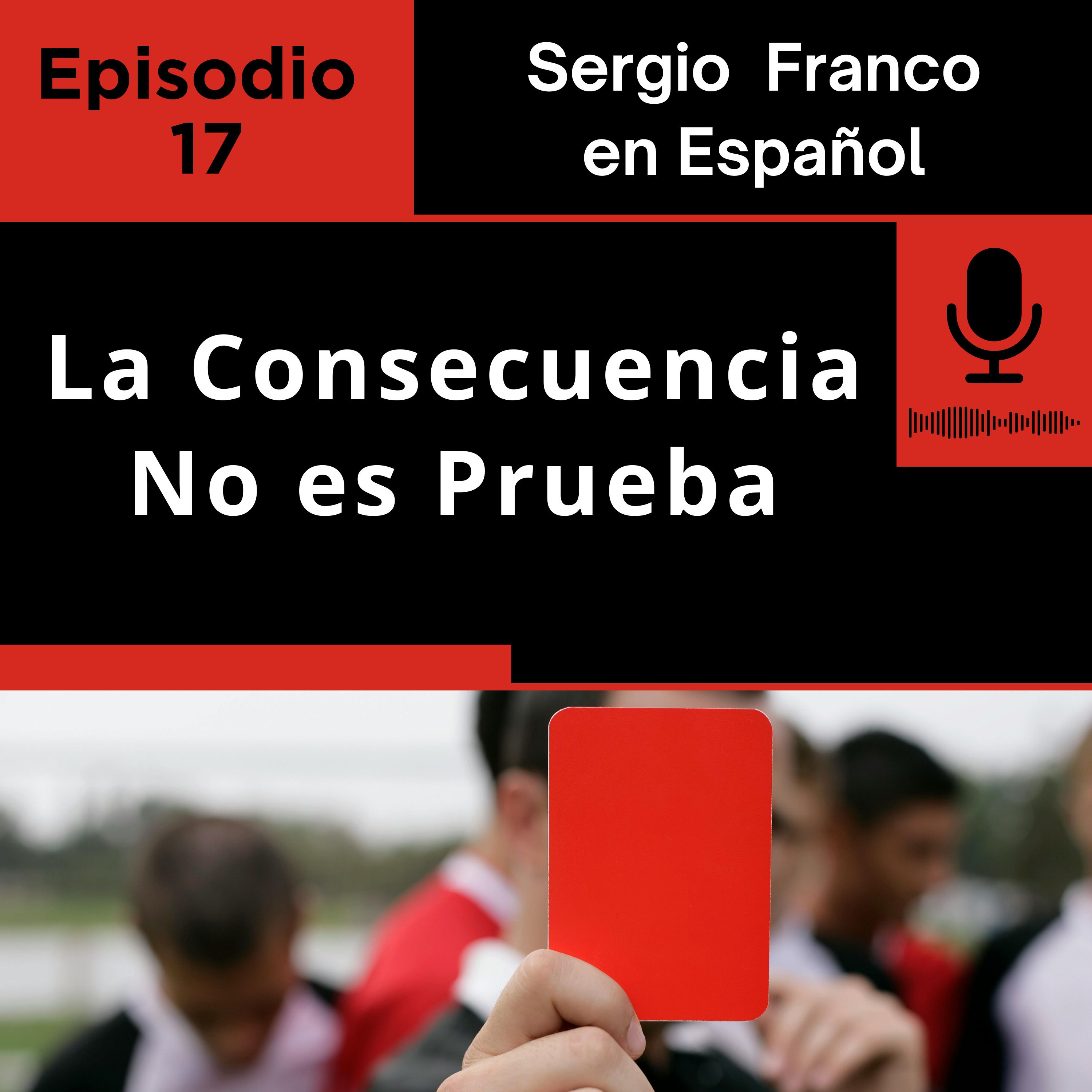 La Consecuencia No es Prueba Ep 17 episode artwork