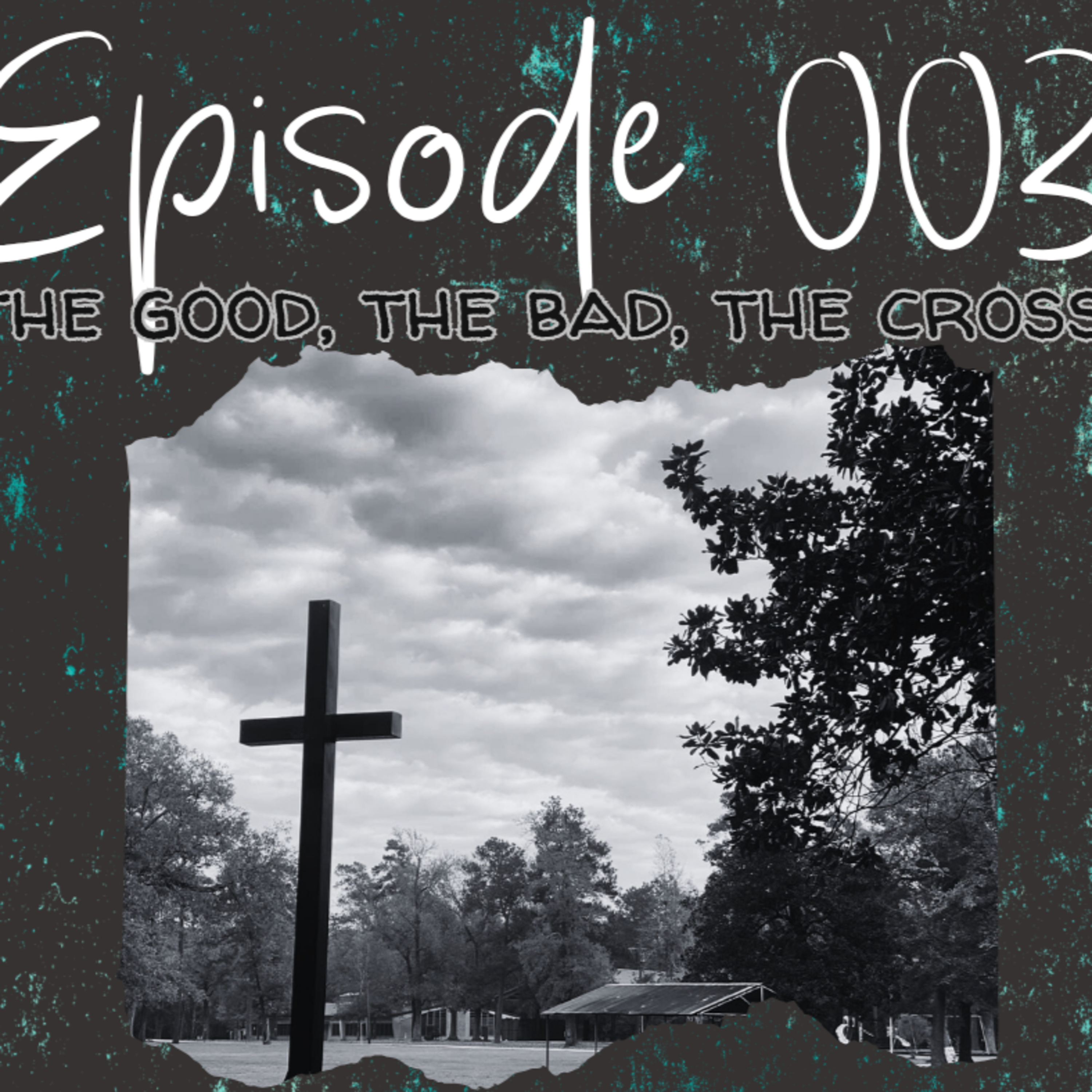 Episode 003 - The Good, The Bad, The Cross episode artwork