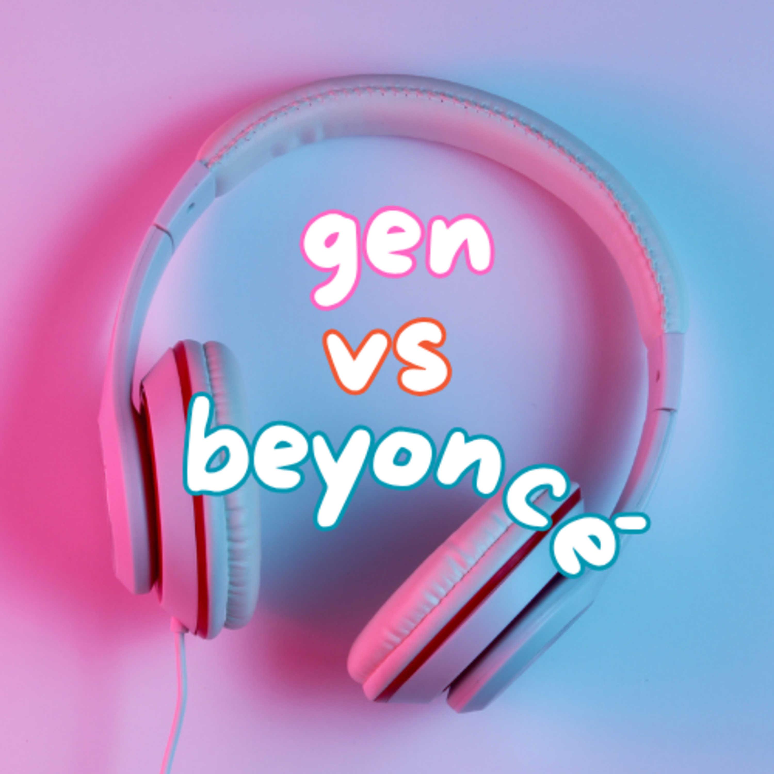Gen vs Beyoncé | There's Always Something episode artwork