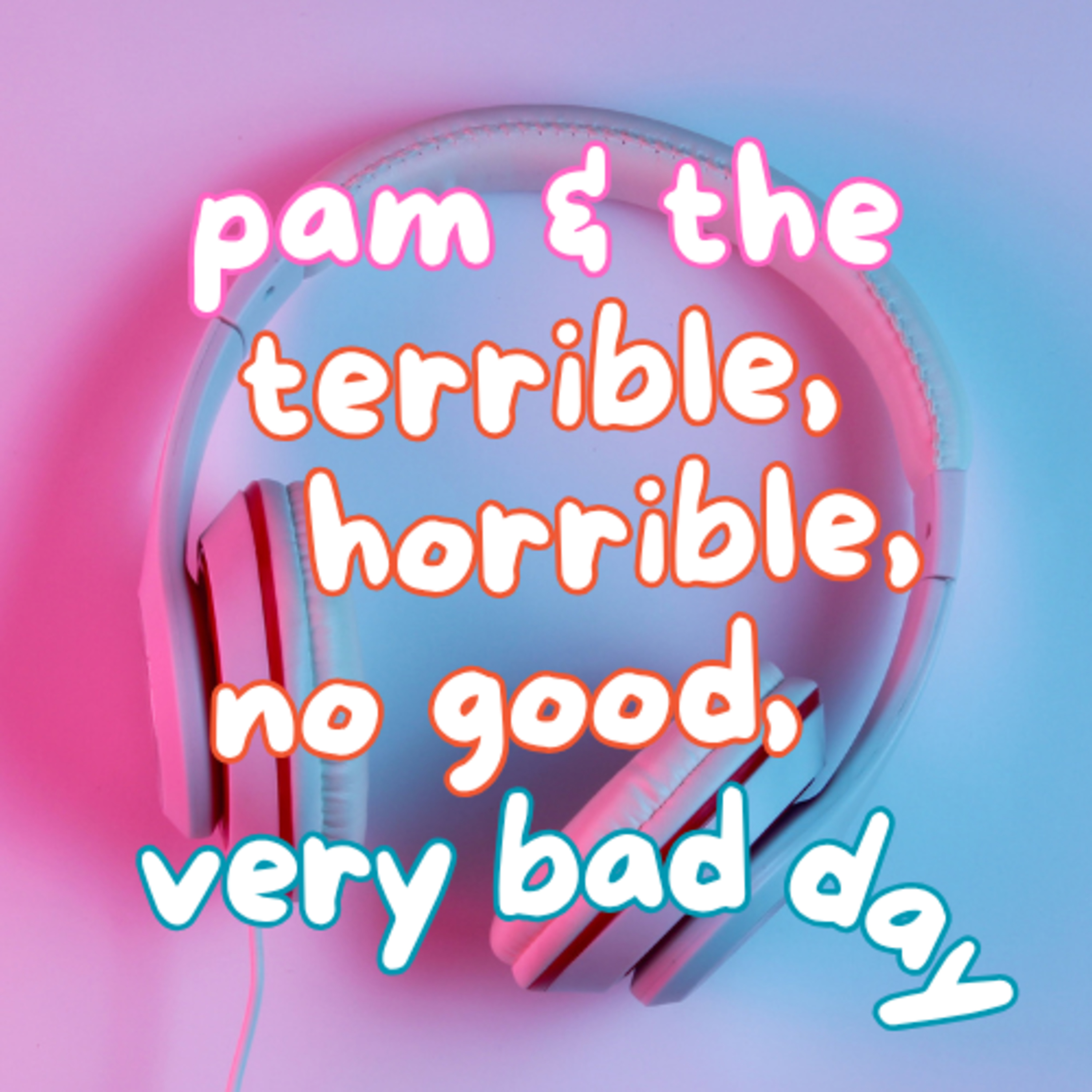 Pam and the Terrible, Horrible, No Good, Very Bad Day | There's Always Something episode artwork