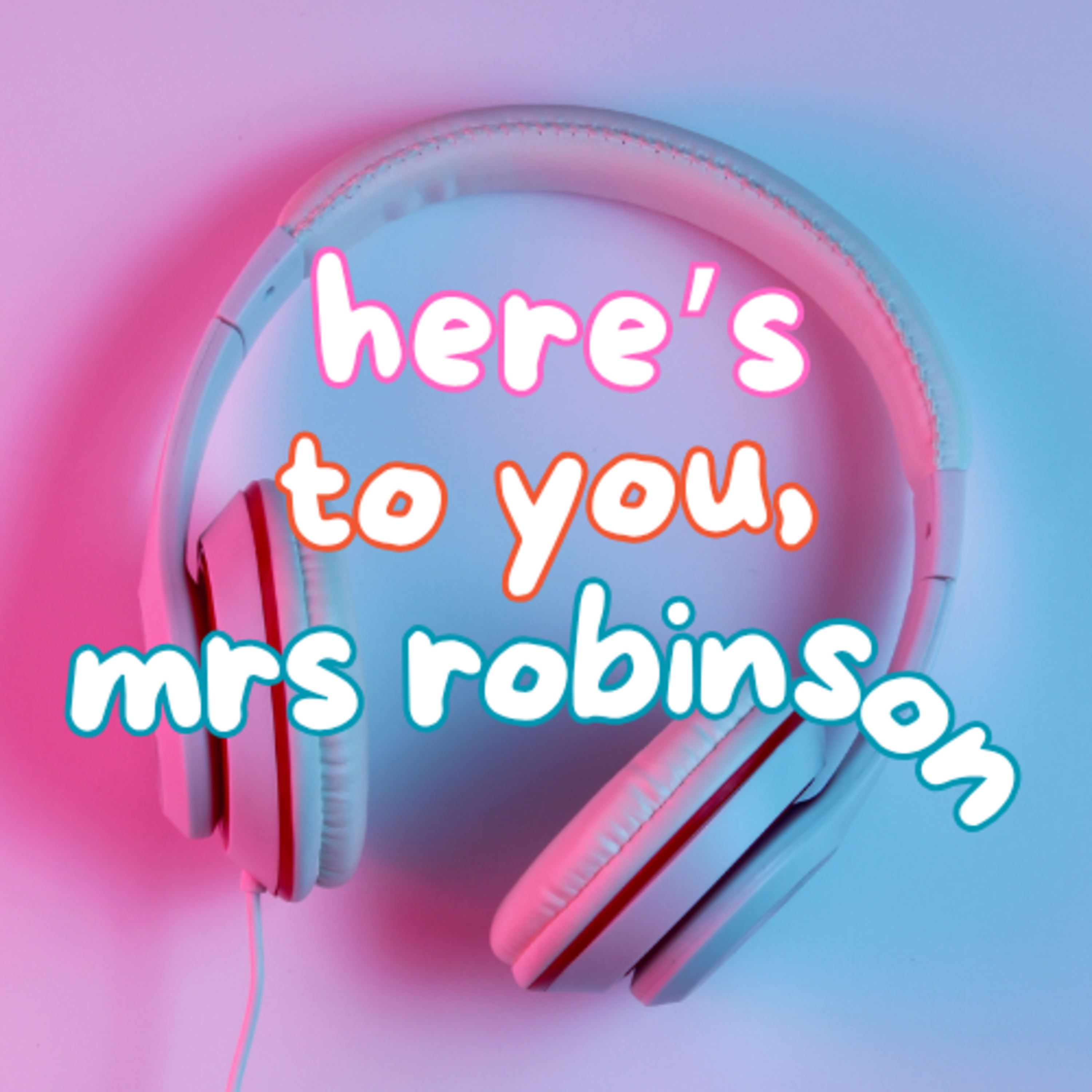 Here's to You, Mrs Robinson | There's Always Something episode artwork