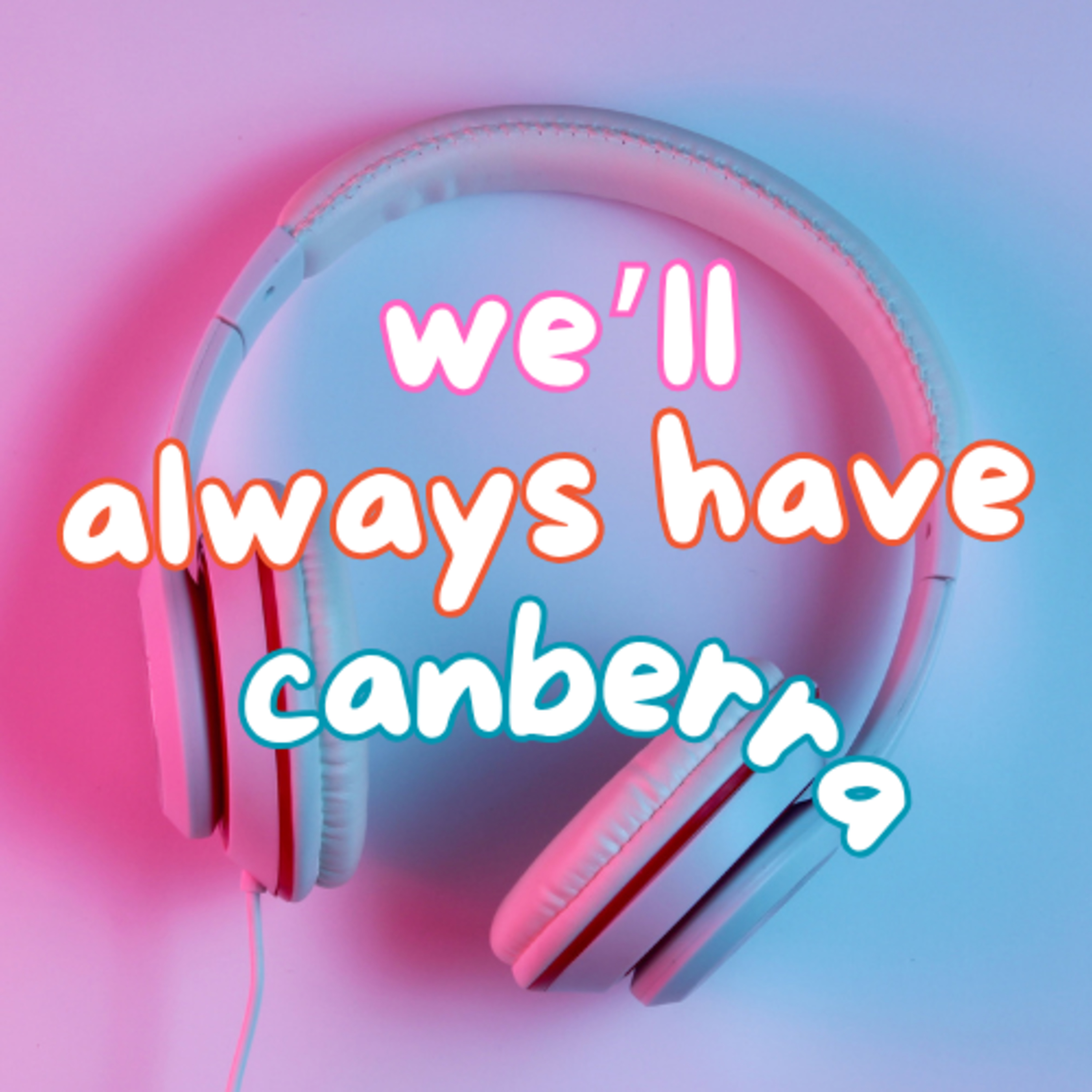 We'll Always Have Canberra | There's Always Something episode artwork
