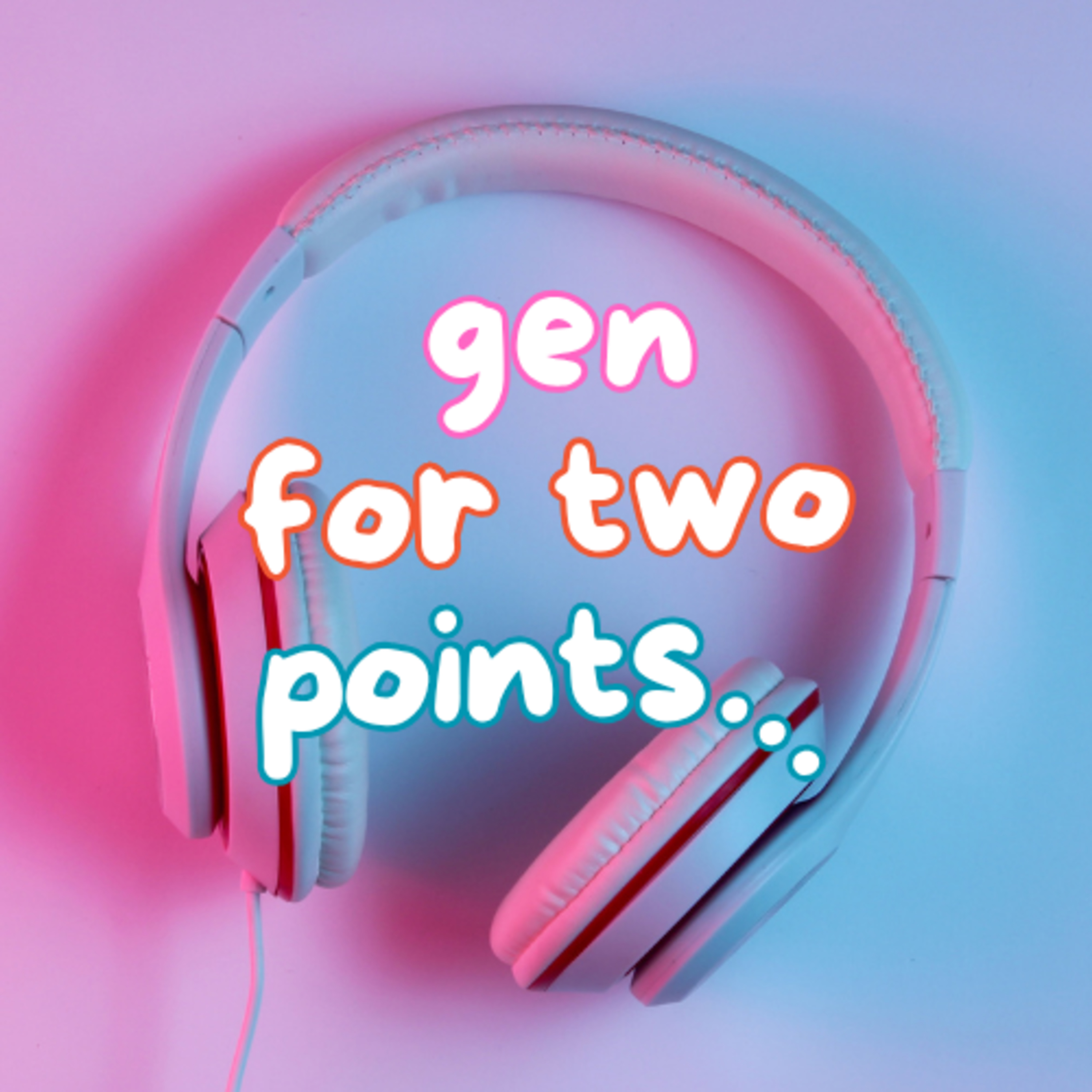 Gen for Two Points... | There's Always Something episode artwork