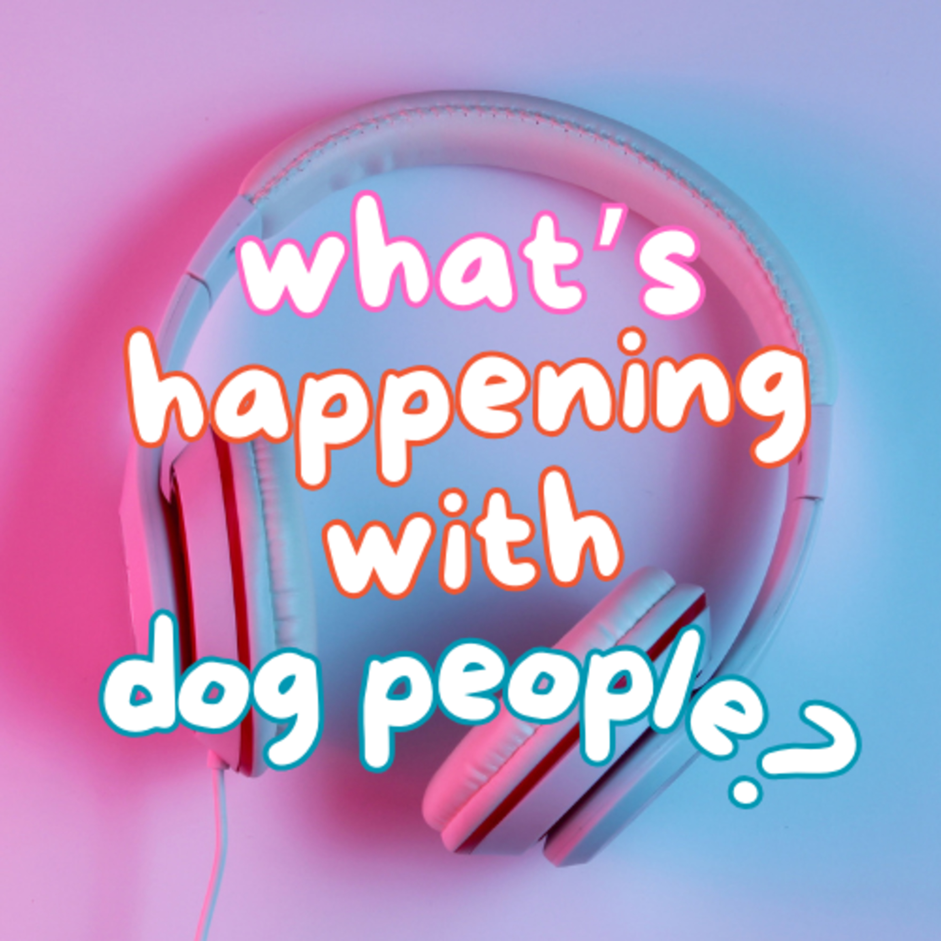 What's Happening with Dog People? | There's Always Something episode artwork