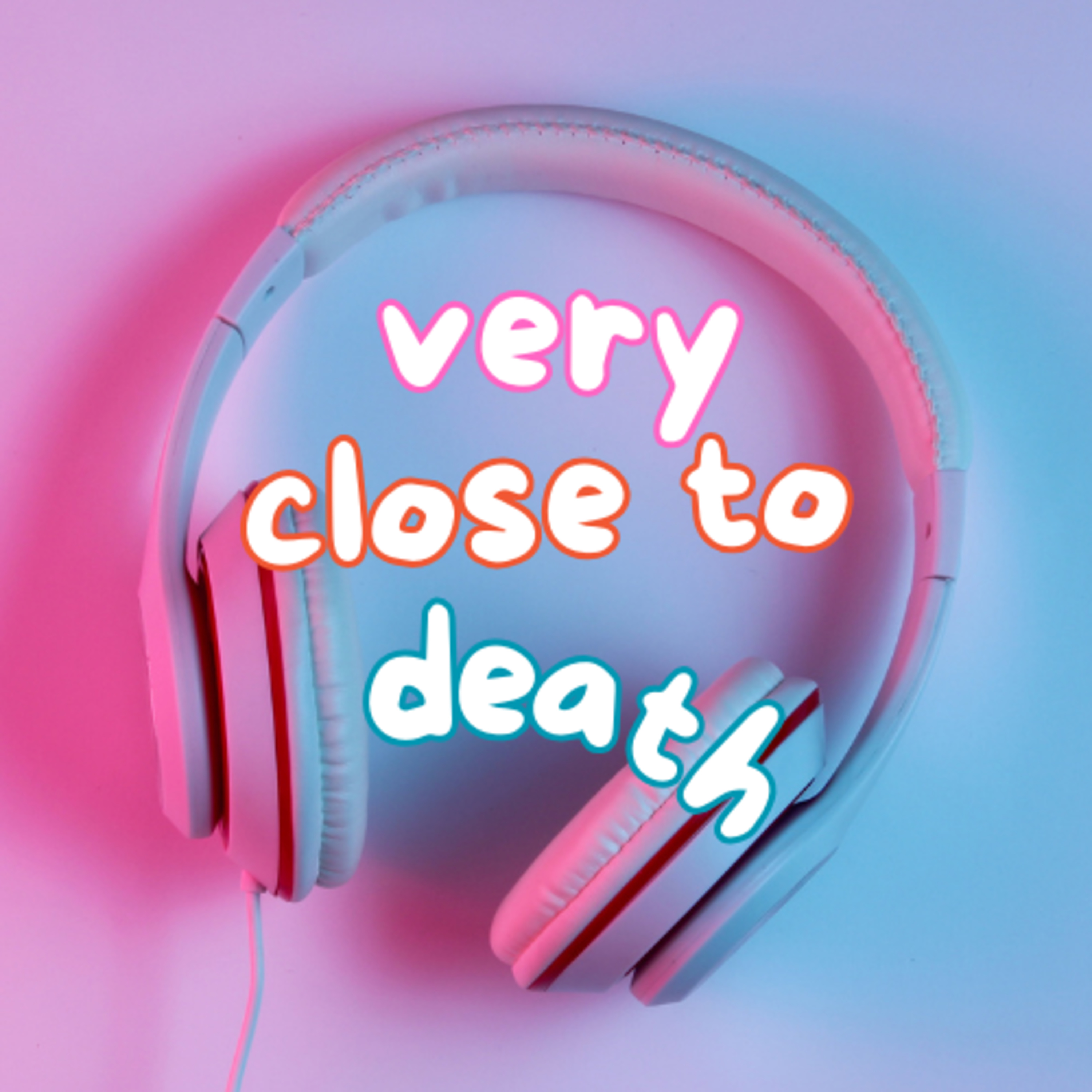 Very Close to Death | There's Always Something episode artwork