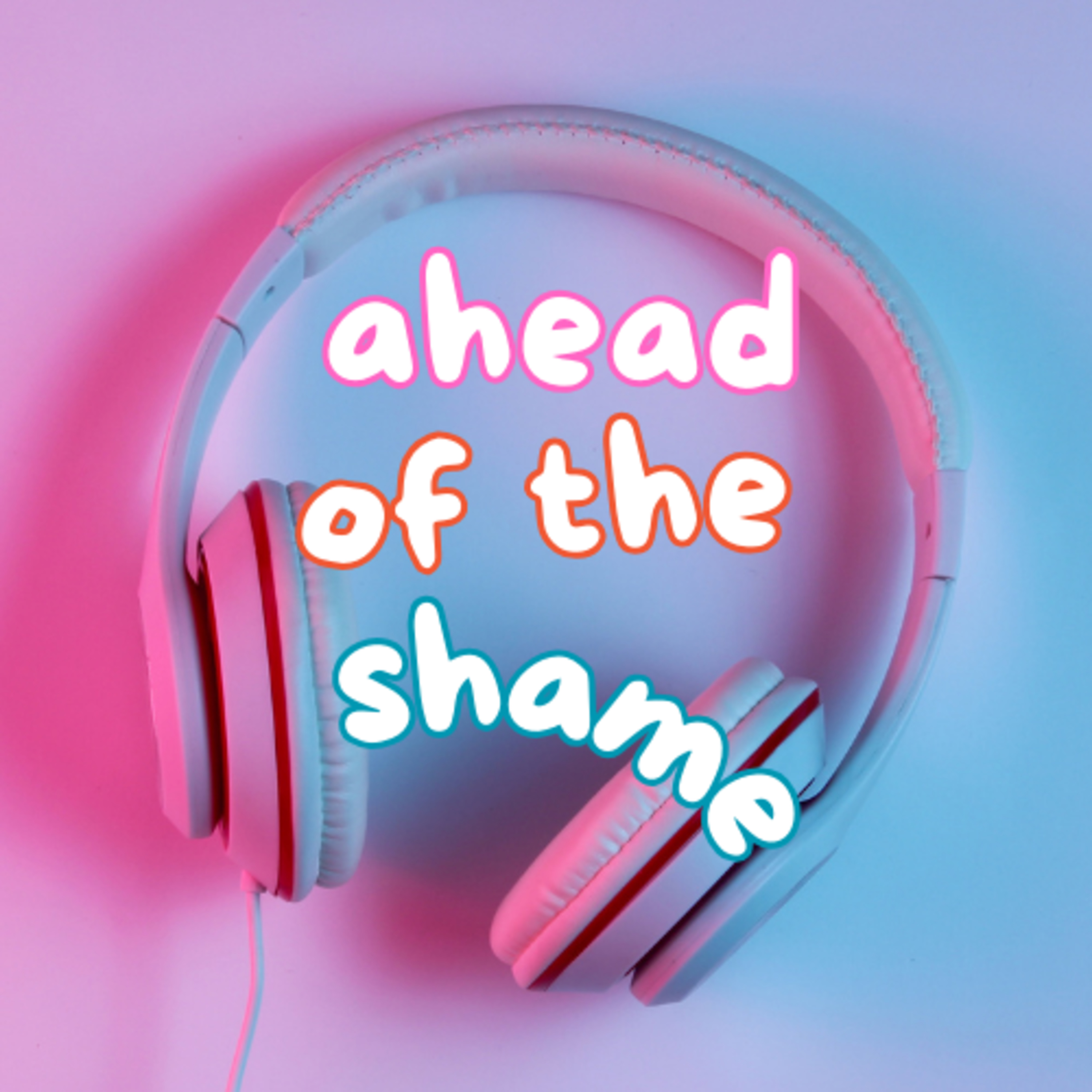 Ahead of the Shame | There's Always Something episode artwork