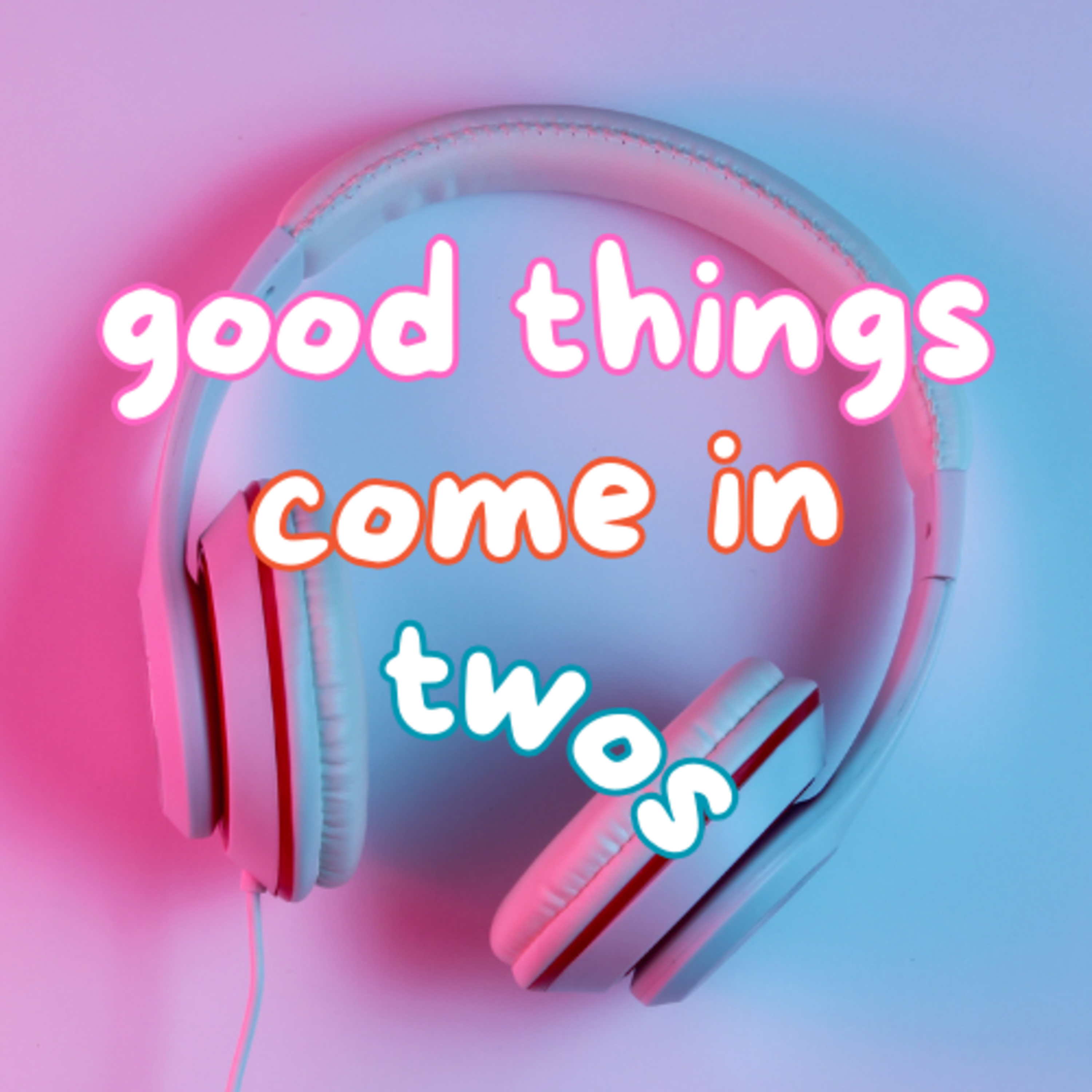 Good Things Come in Twos | There's Always Something episode artwork