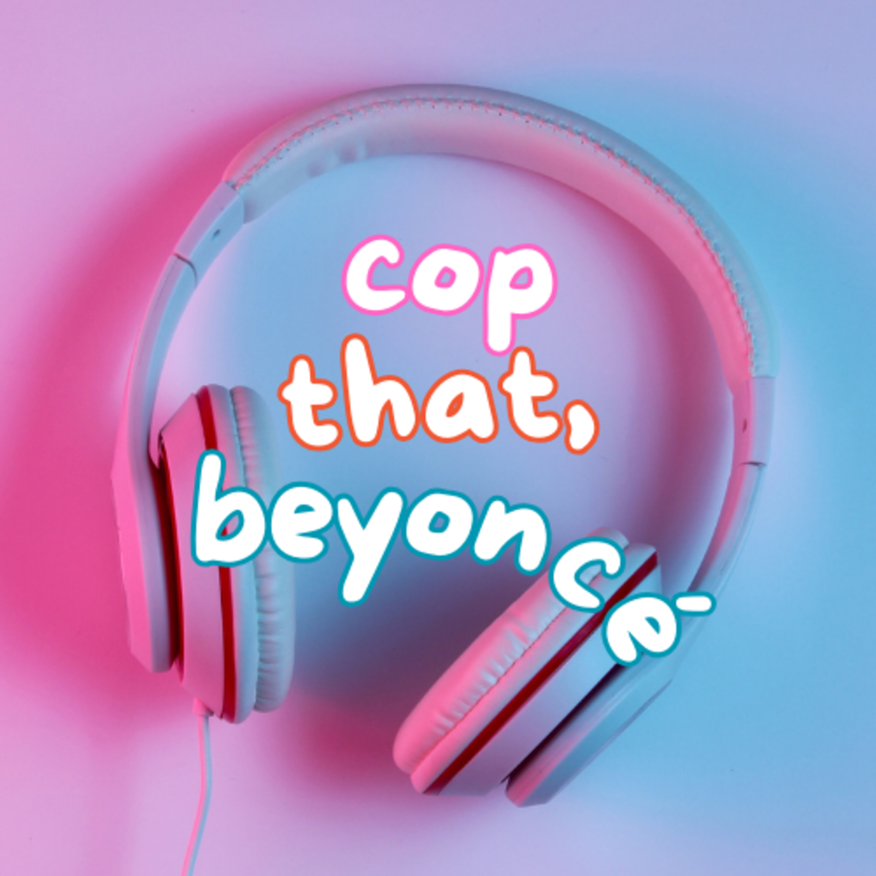 Cop That, Beyoncé | There's Always Something episode artwork