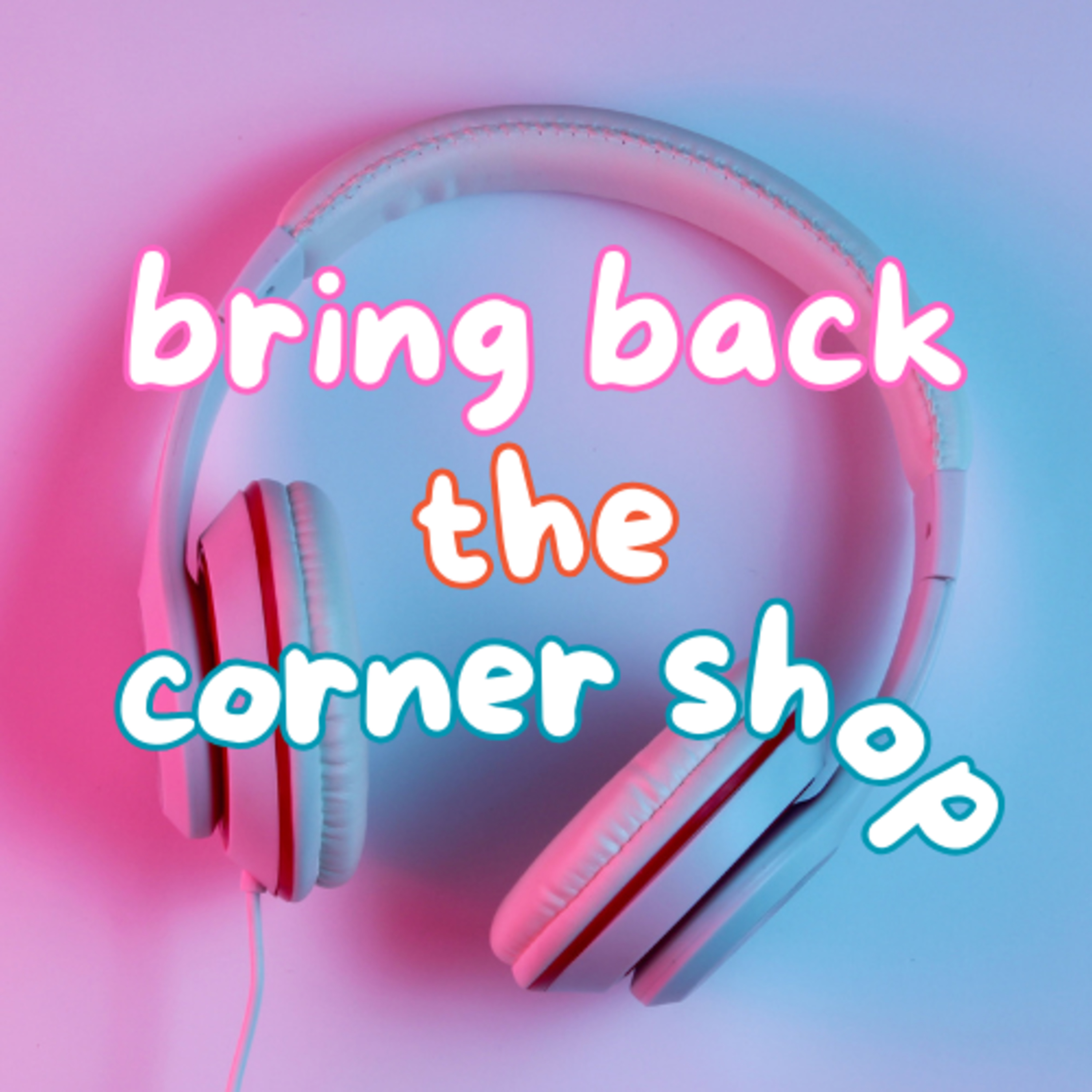Bring Back the Corner Shop | There's Always Something episode artwork