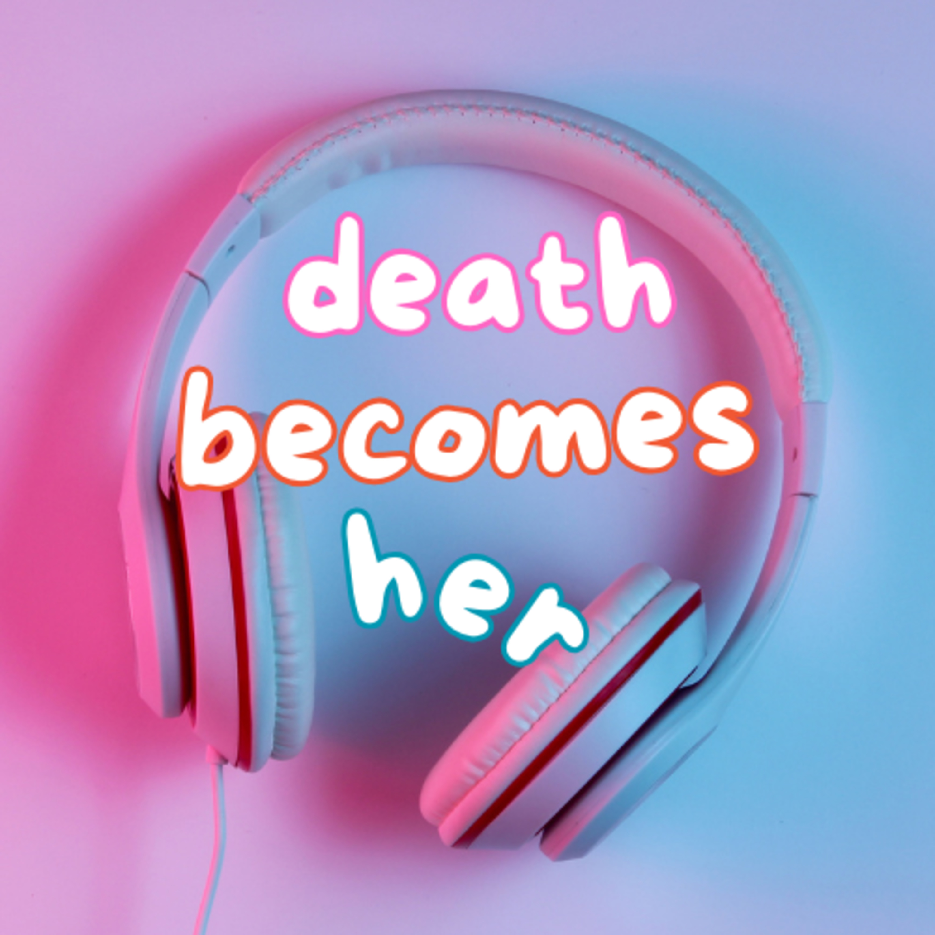 Death Becomes Her | There's Always Something episode artwork