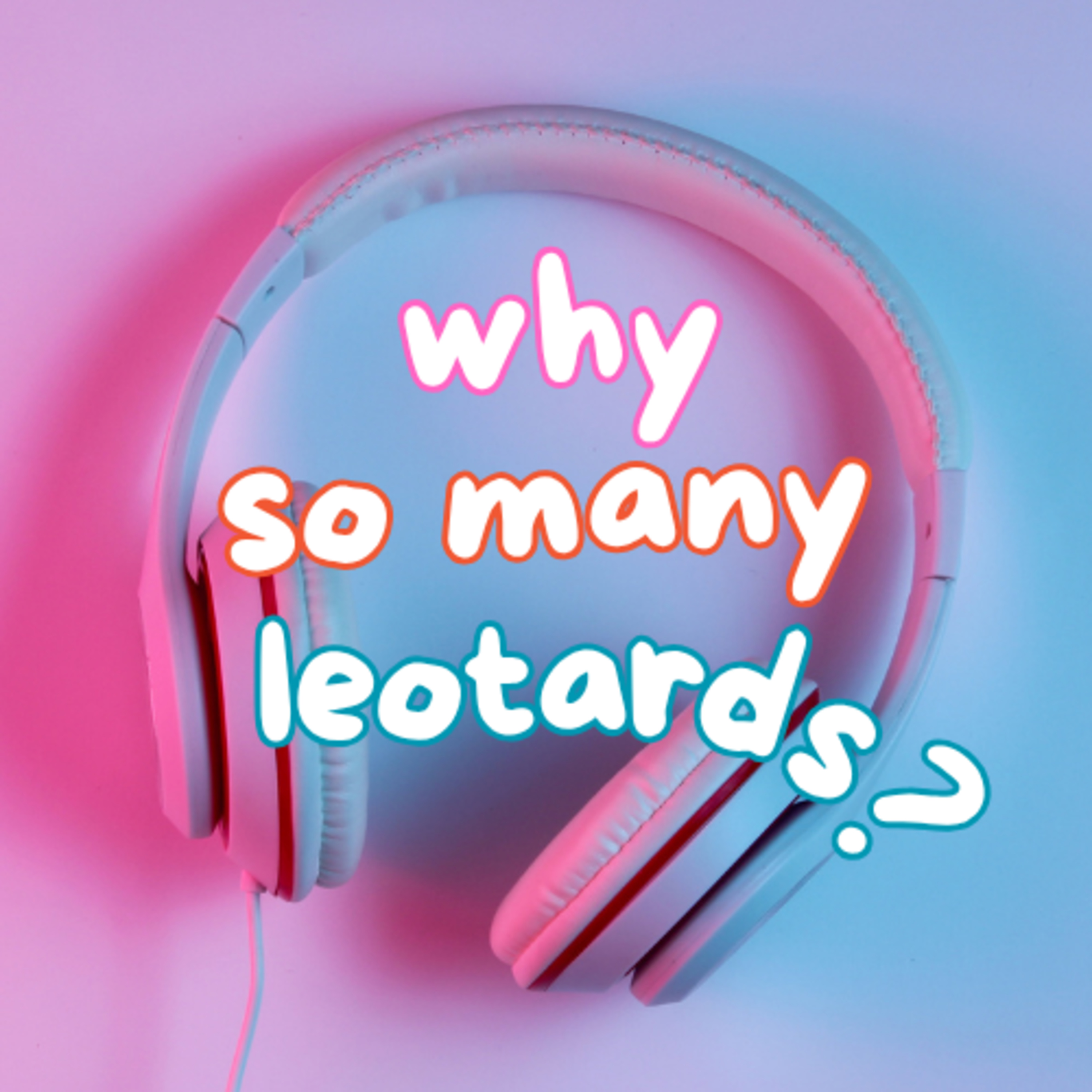 Why So Many Leotards? | There's Always Something episode artwork