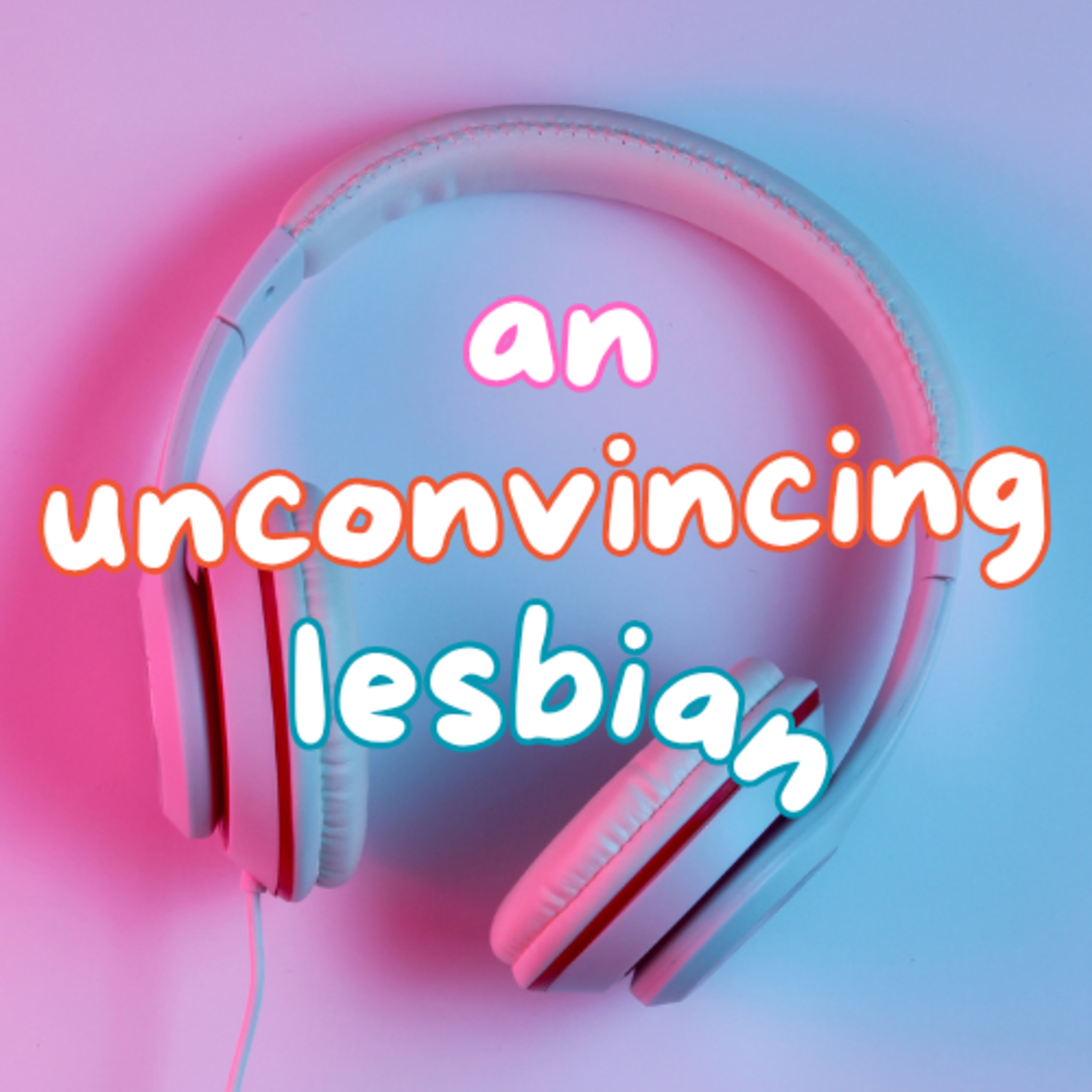 An Unconvincing Lesbian | There's Always Something episode artwork