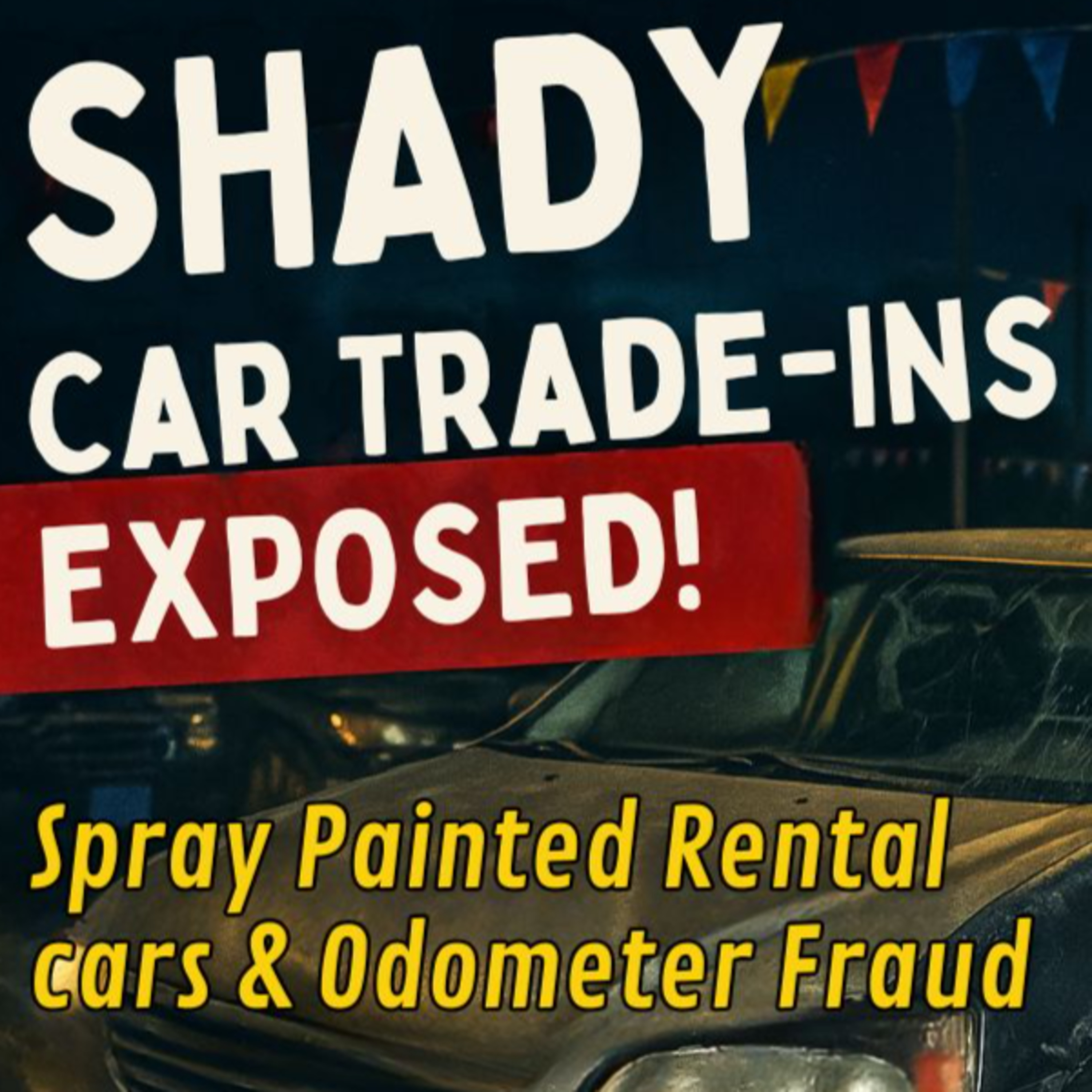 SHADY Car Trade-Ins EXPOSED! Spray Painted Rental Cars and Odometer Fraud Stories