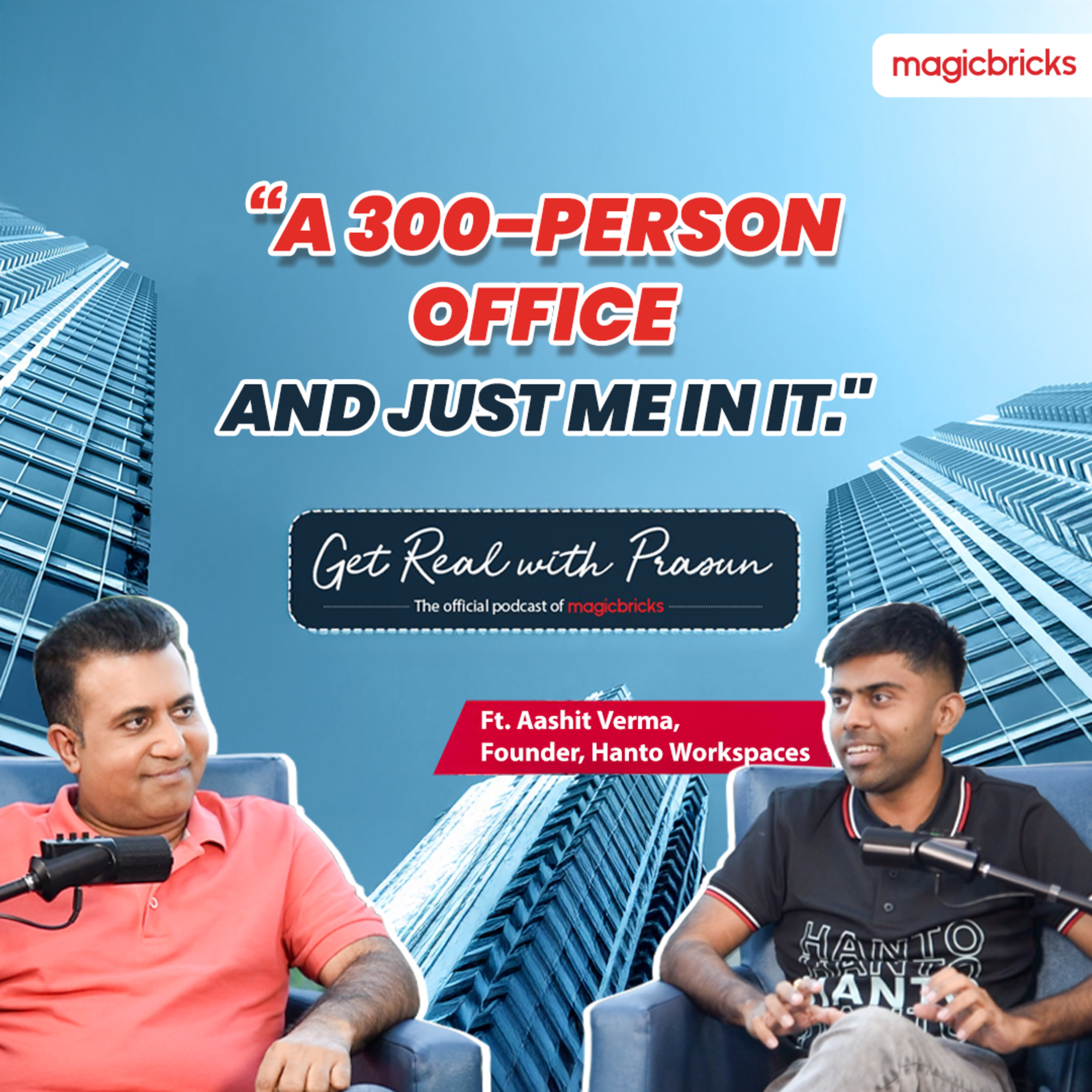 Get Real With Prasun I Episode 7 Ft. Aashit Verma, Founder, Hanto Workspaces