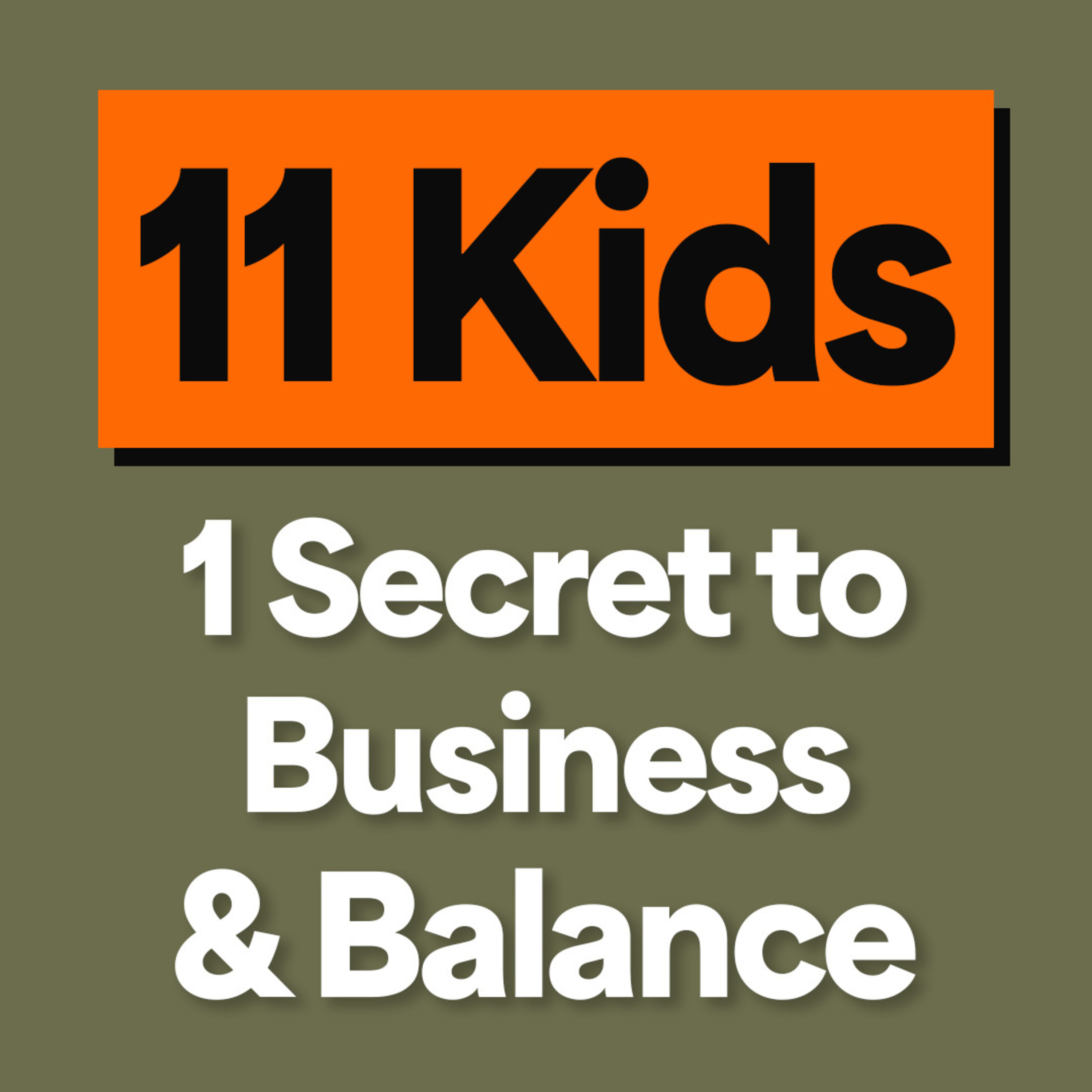 I Have 11 Kids and Run a Multi-Million Dollar Business