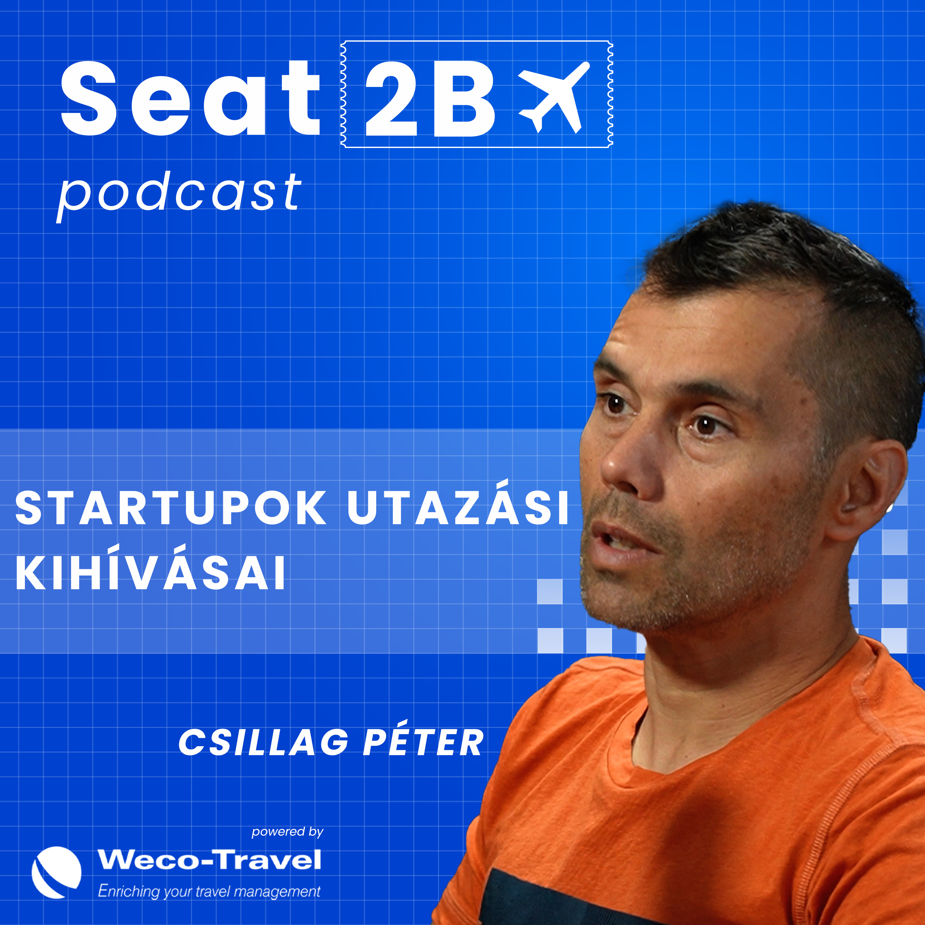 Seat2B Podcast EP1: Startupok utazási kihívásai – Csillag Péter tapasztalatai első kézből episode artwork