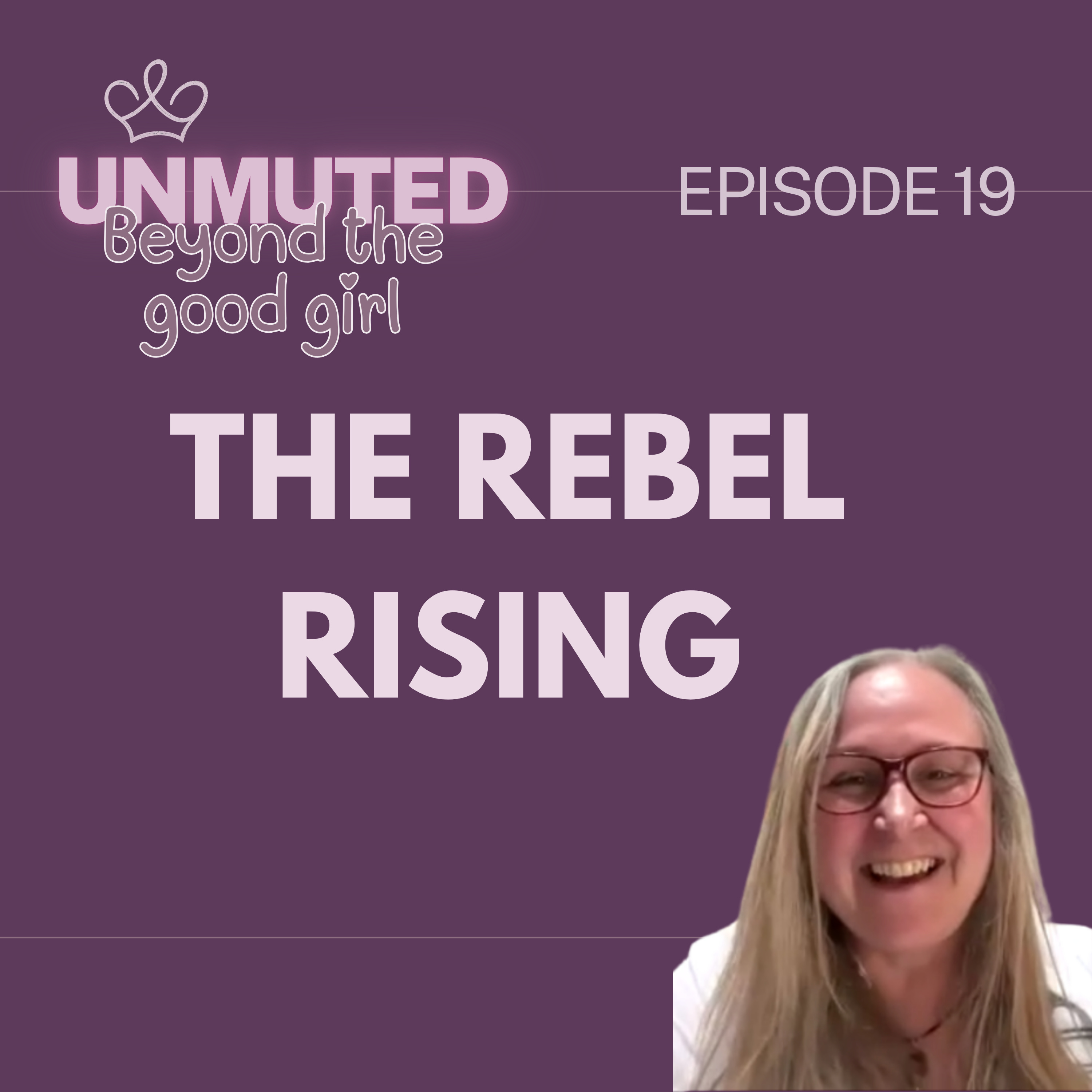 Unmuted: Beyond the Good Girl