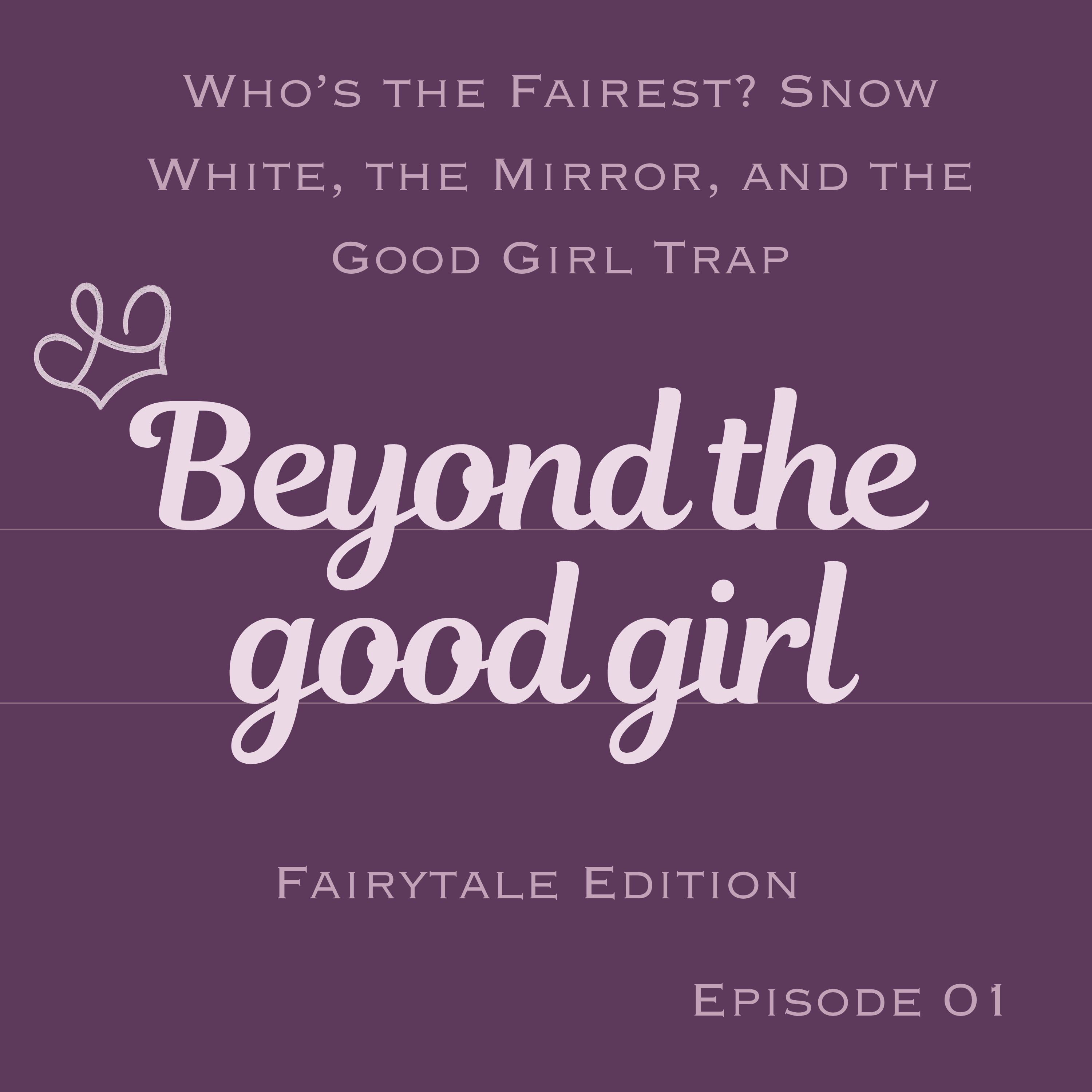 Who’s the Fairest? Snow White, the Mirror, and the Good Girl Trap episode artwork