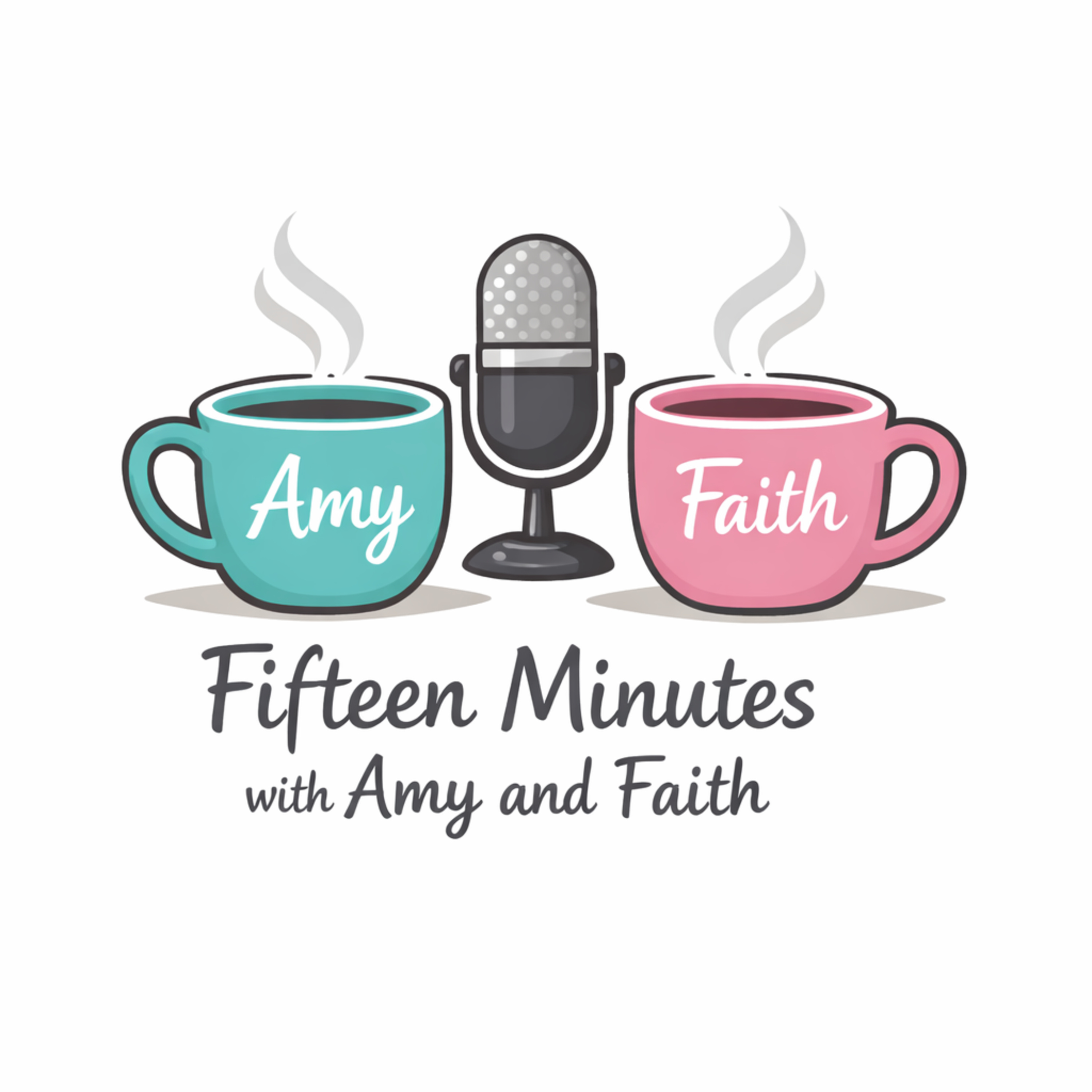 Fifteen Minutes With Amy and Faith