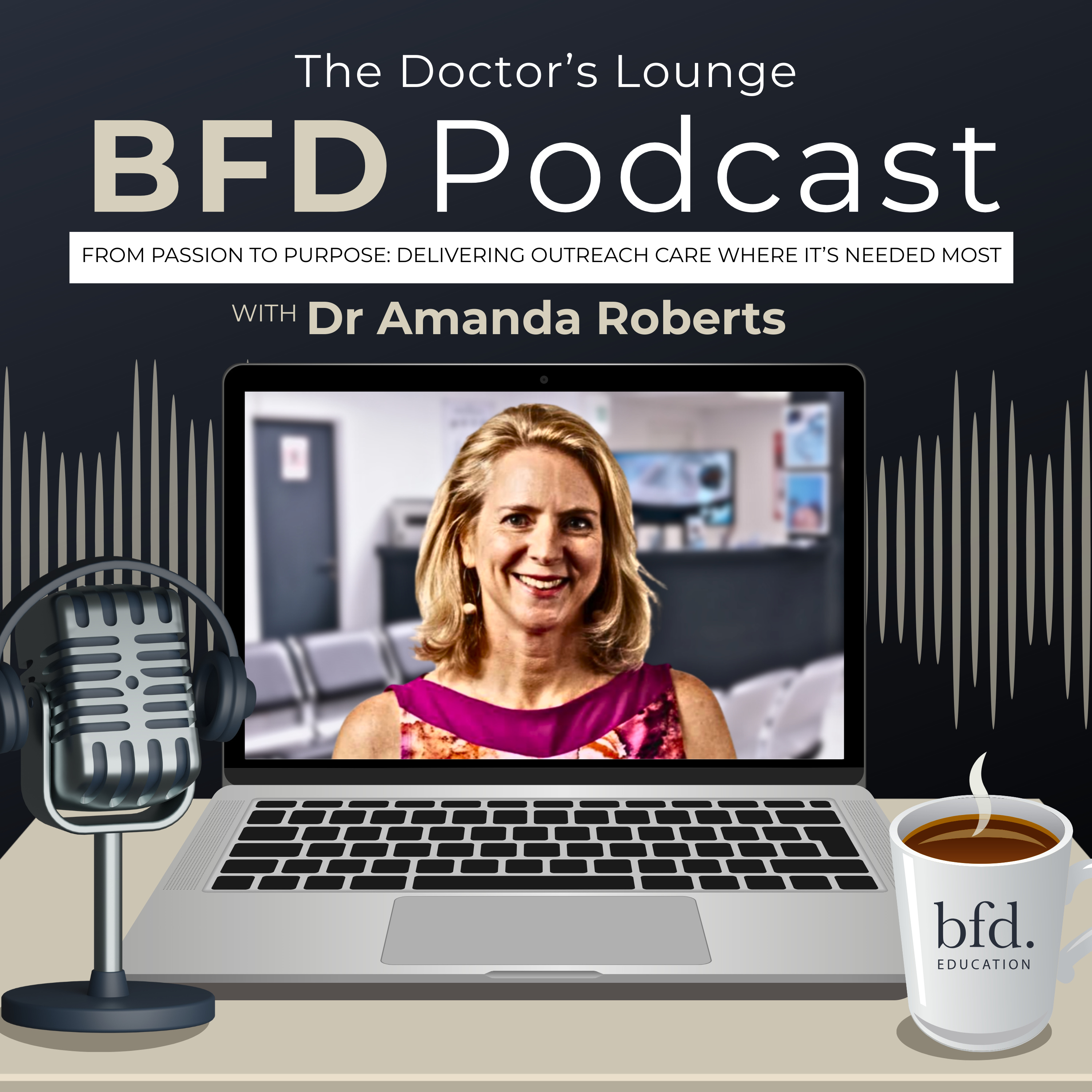 From Passion to Purpose: Delivering Outreach Care Where It’s Needed Most with Dr Amanda Roberts