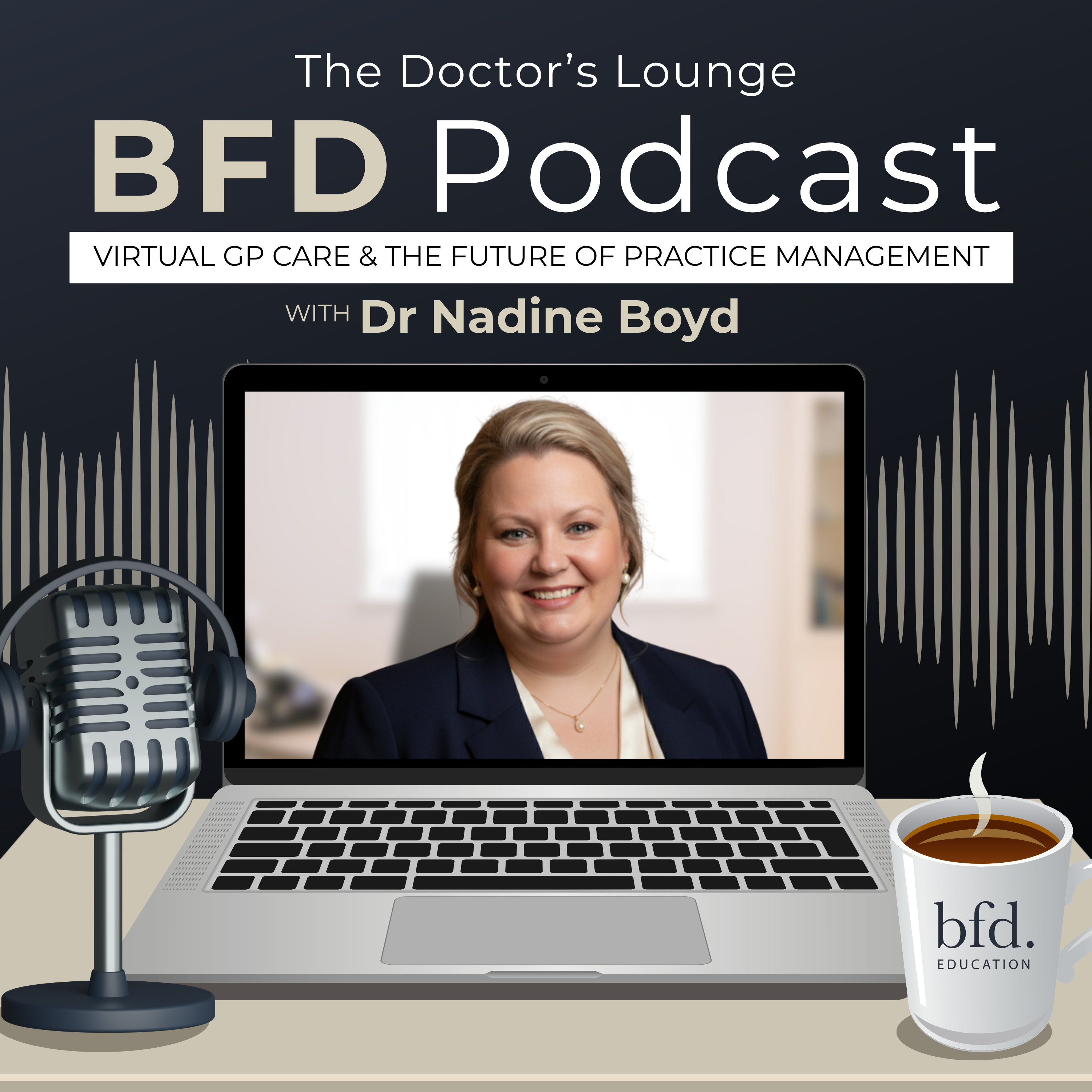 Virtual GP Care & the Future of Practice Management – Dr Nadine Boyd, Boyd Health