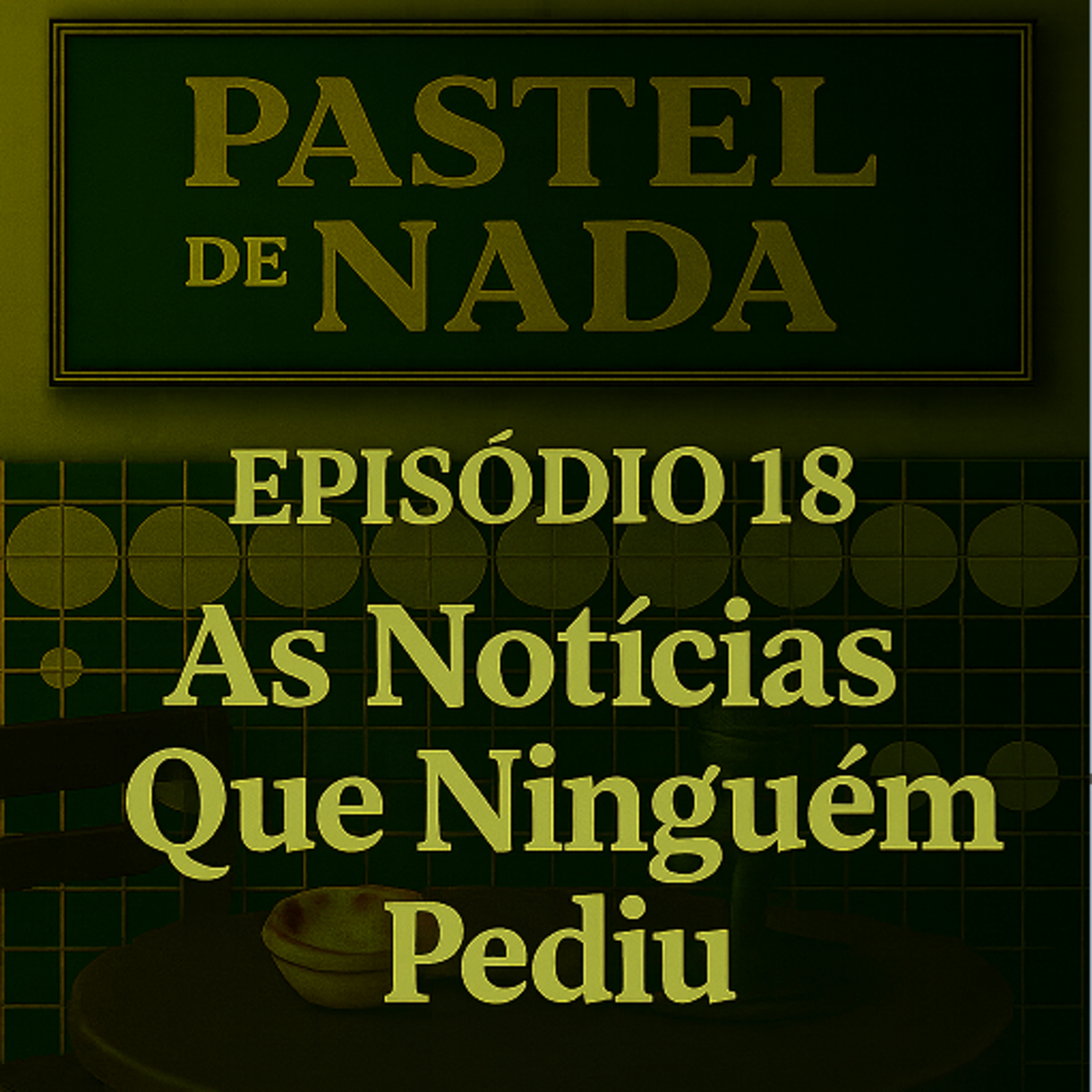 ep18 - As Notícias Que Ninguém Pediu episode artwork