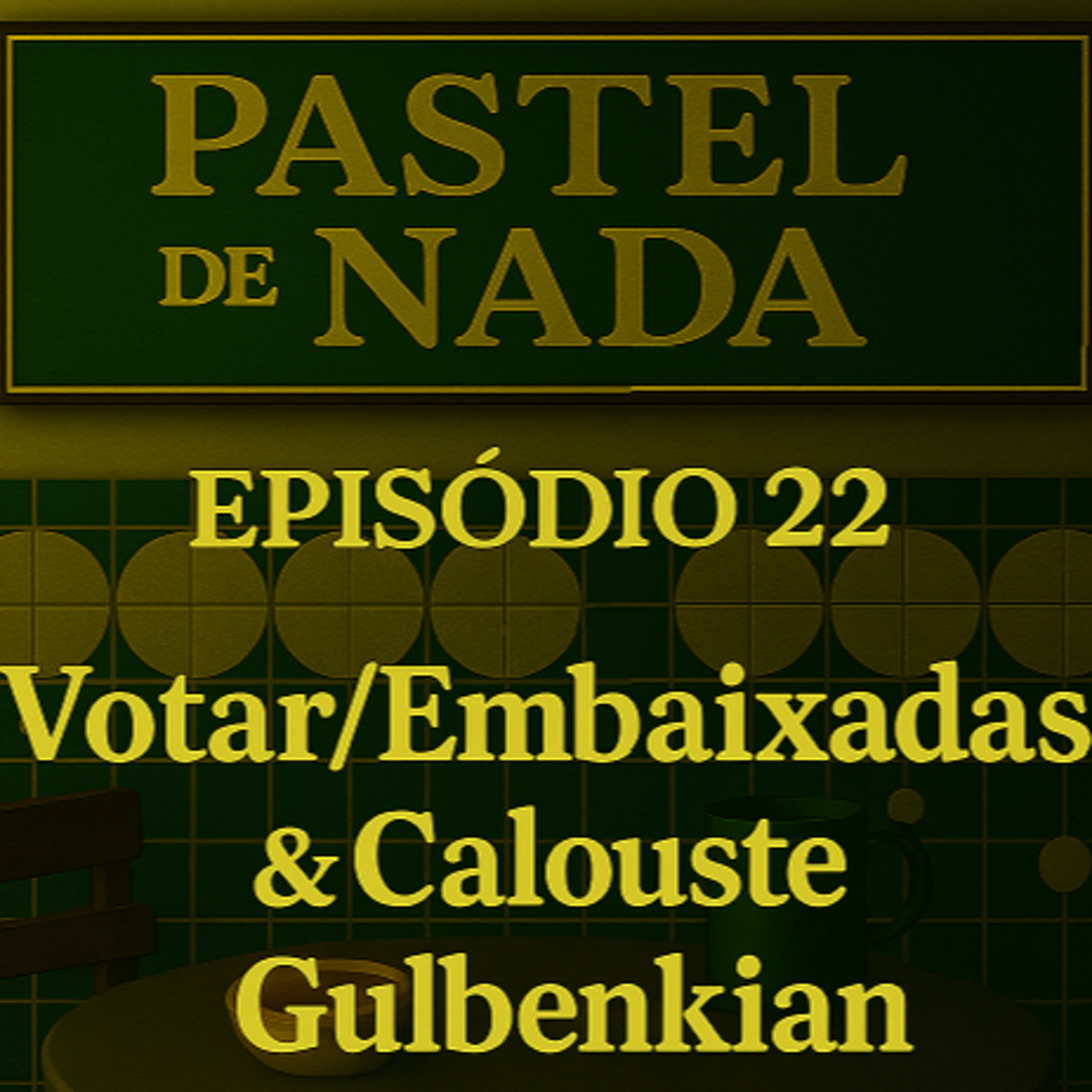 ep22 - Votar/Embaixadas & Calouste Gulbenkian episode artwork