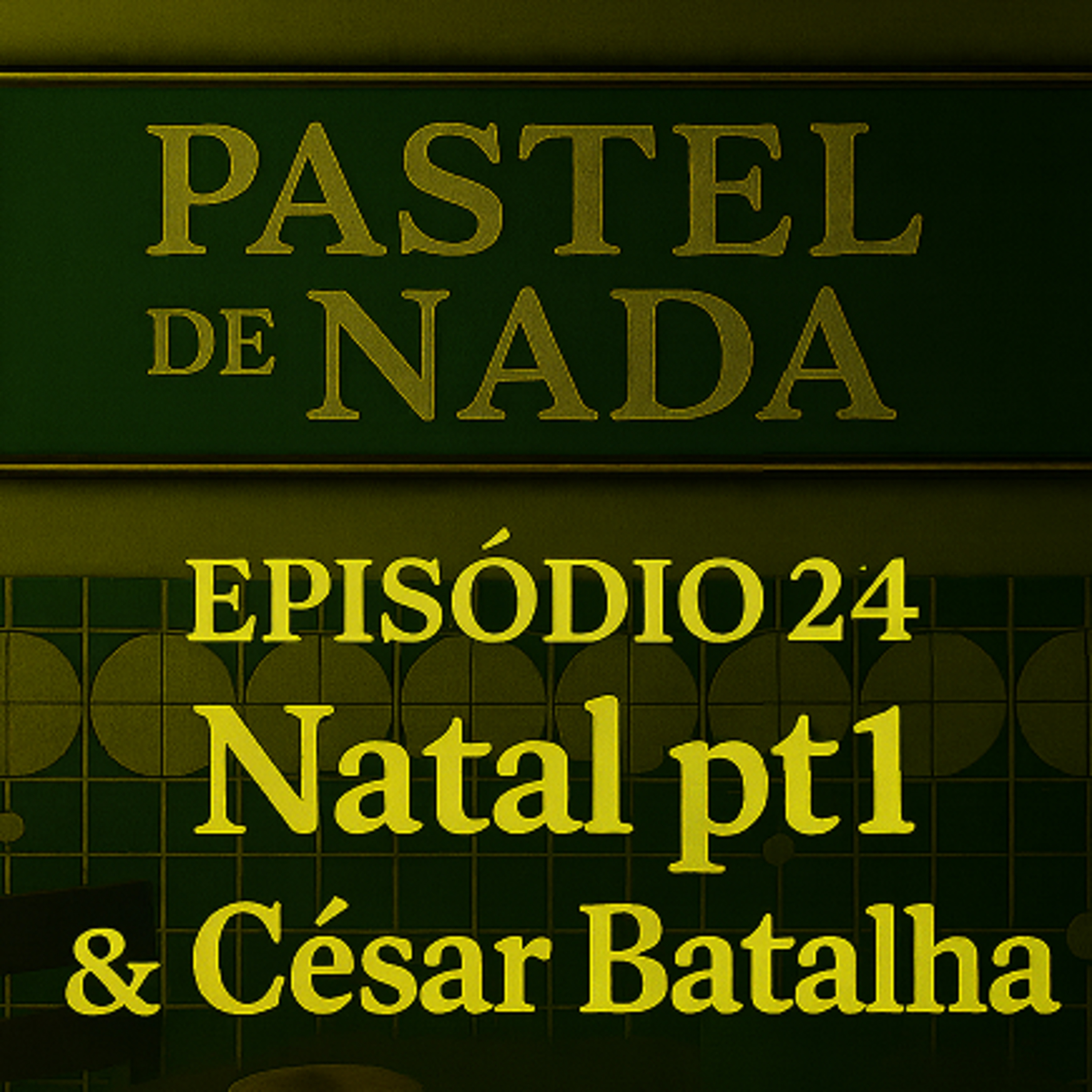 ep24 - Natal pt1 & César Batalha episode artwork