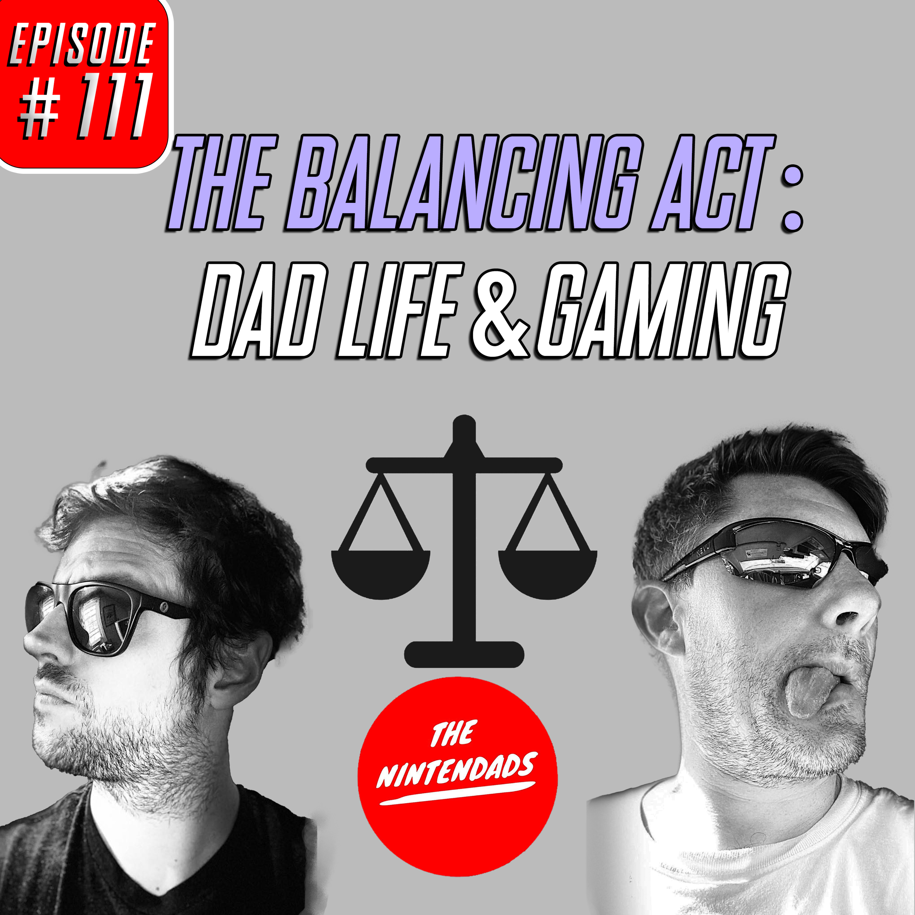 The Balancing Act: Dad Life & Gaming - The Nintendads Podcast Ep. 111 episode artwork
