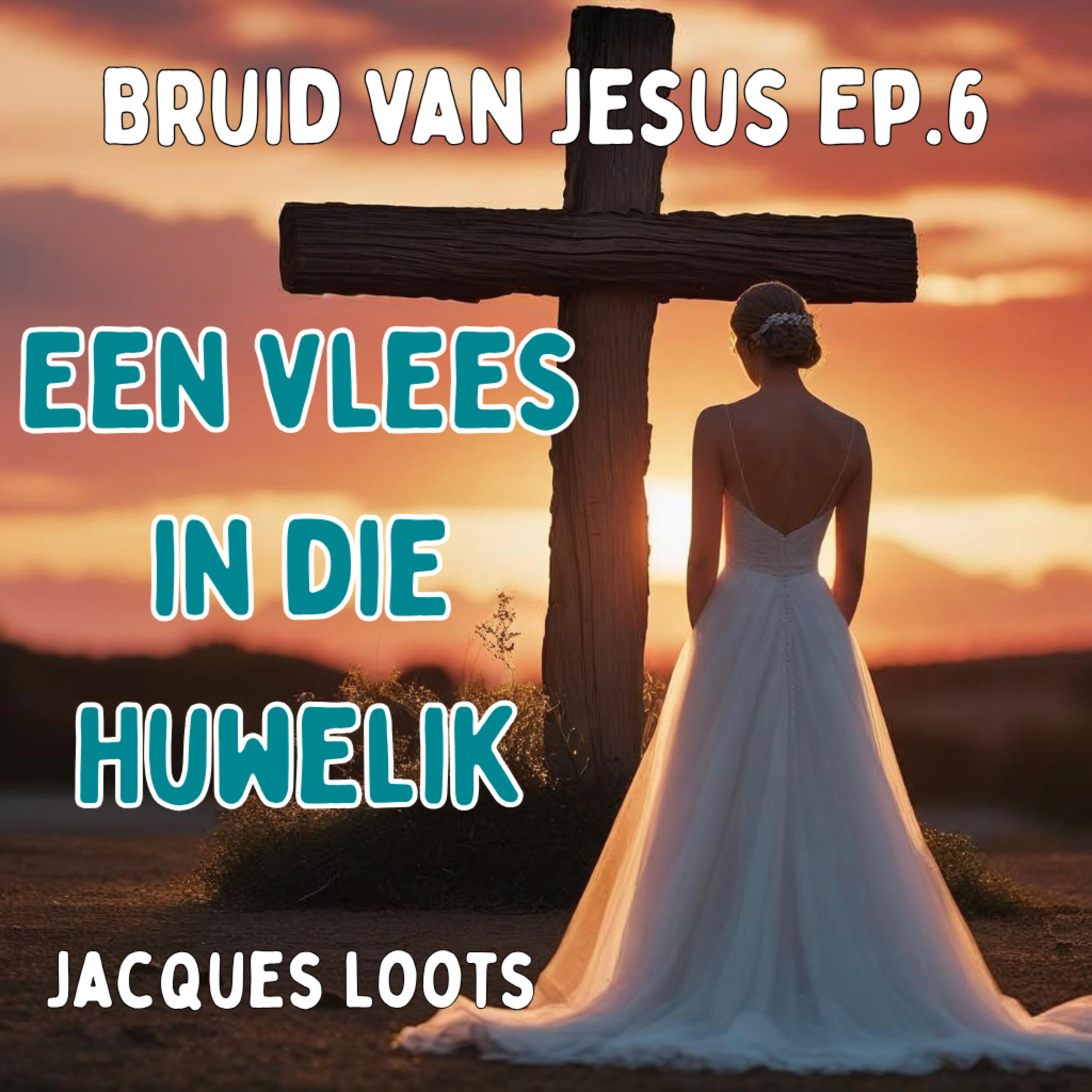 Ep6 - Bruid van Jesus - Een vlees in die huwelik episode artwork