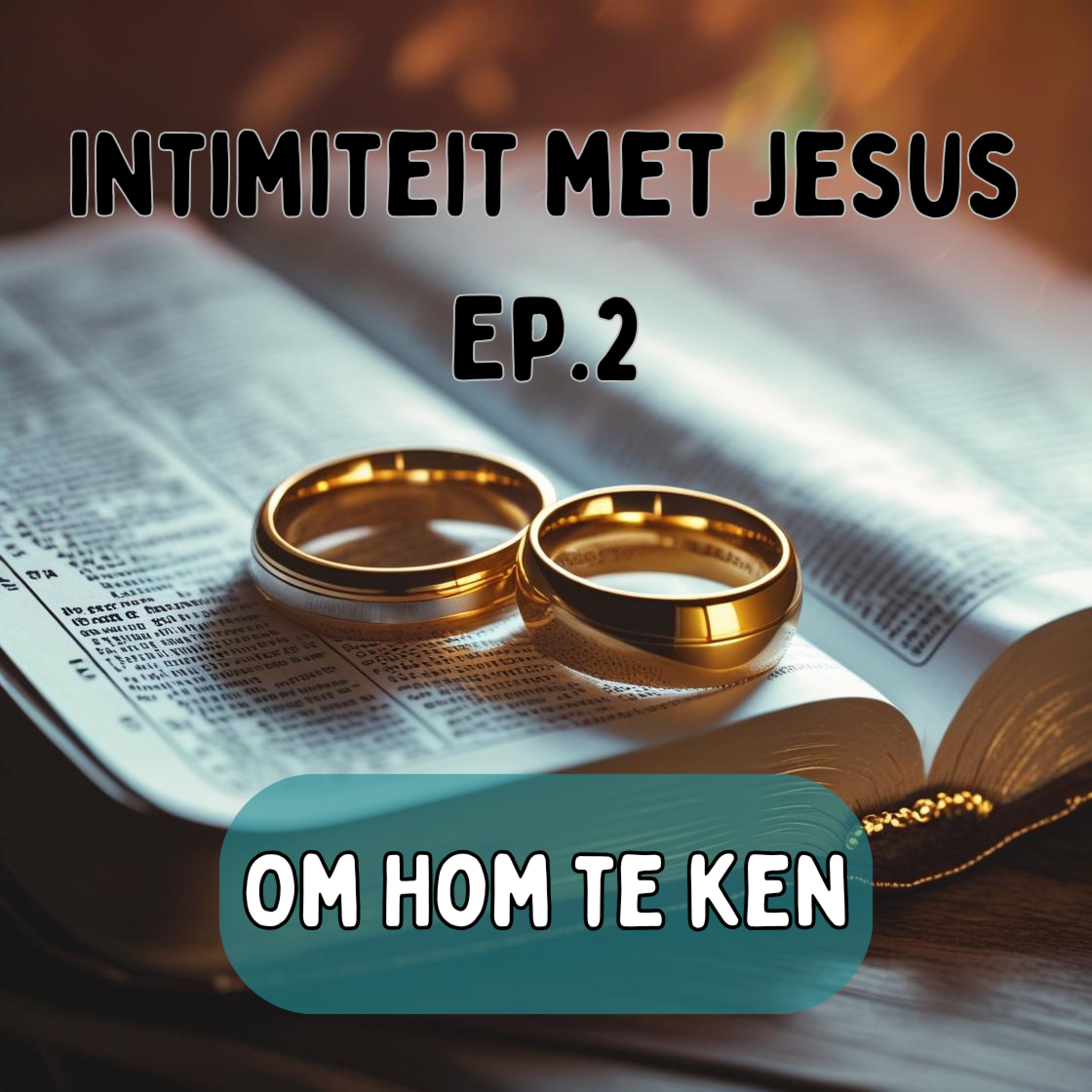 Ep2 - Intimiteit met Jesus - Om Hom te ken episode artwork