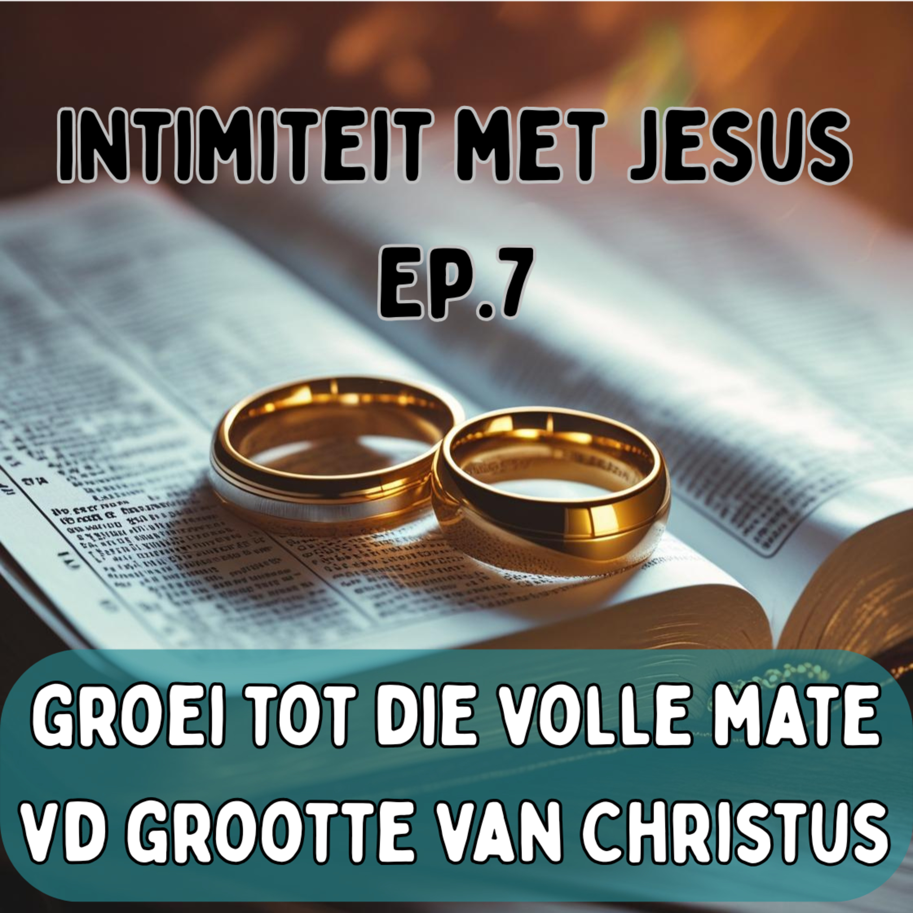 Ep7 - Intimiteit met Jesus - Groei tot Sy volle grootte episode artwork