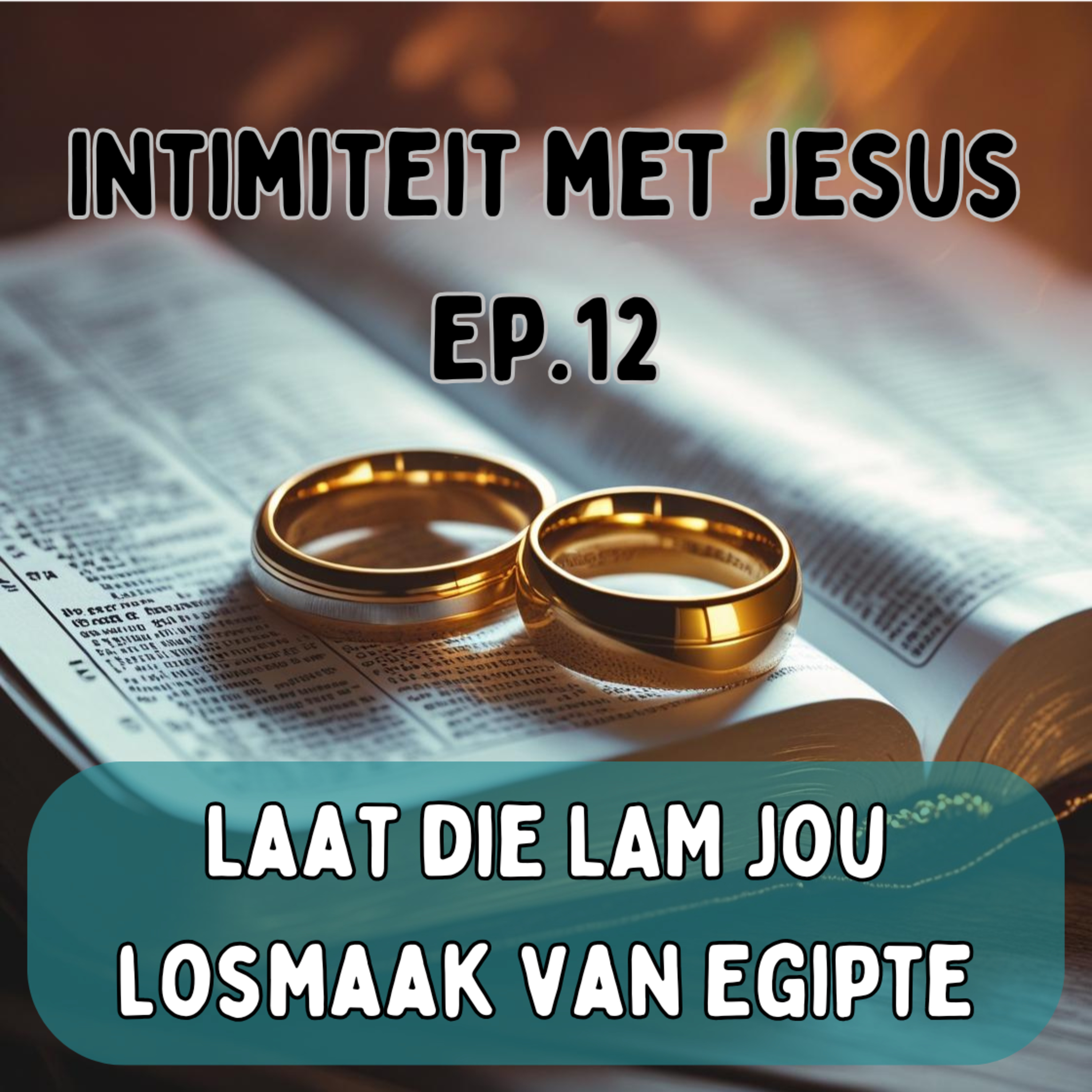 Ep12 - Intimiteit met Jesus - Laat die Lam jou losmaak van Egipte episode artwork