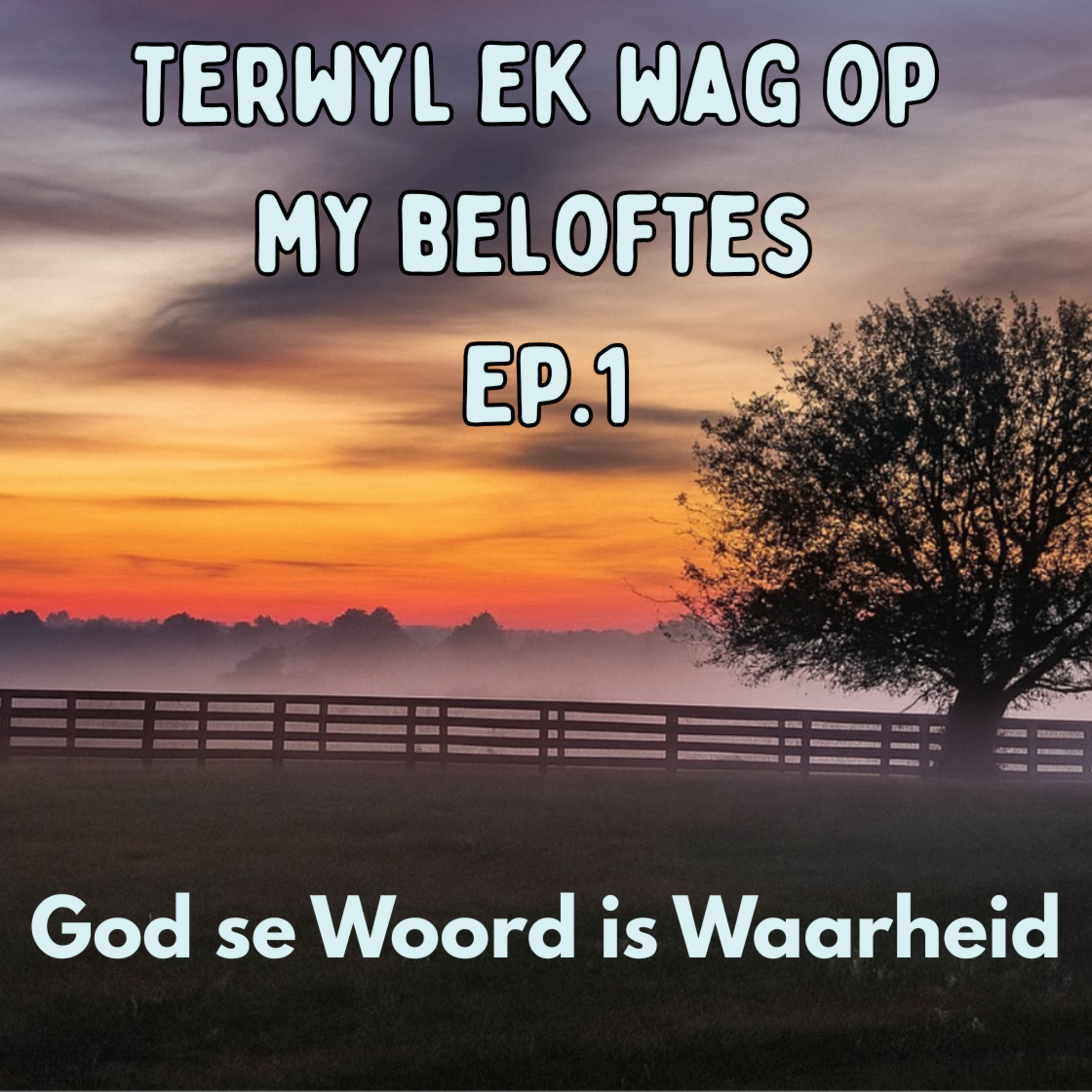 Ep1 - Terwyl ek wag op my beloftes - God se Woord is Waarheid episode artwork
