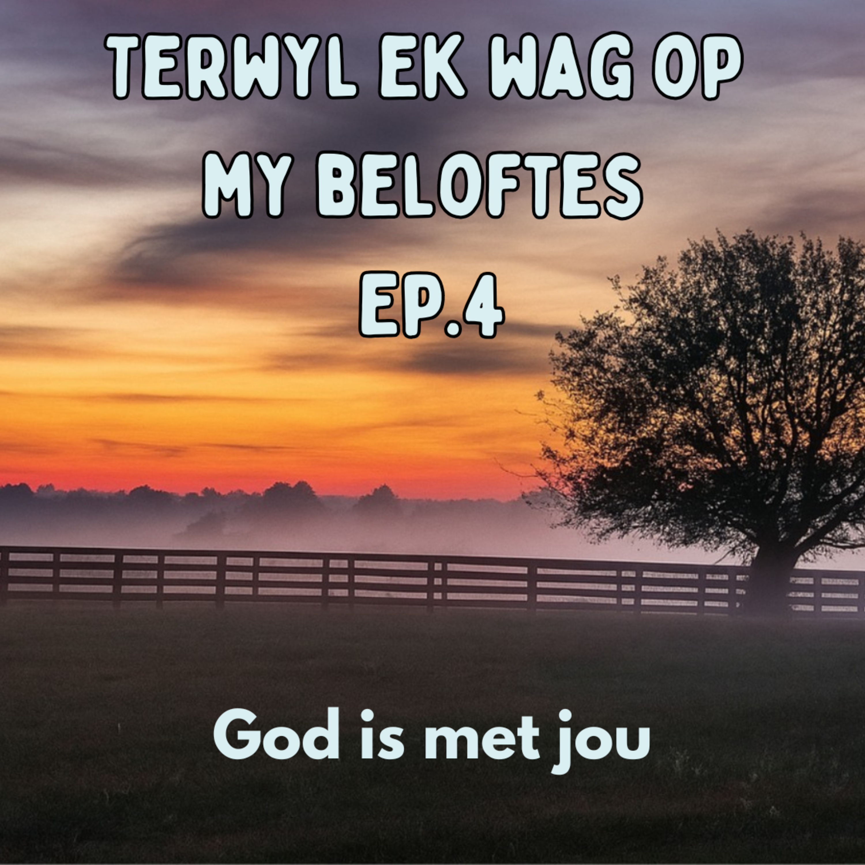 Ep4 - Terwyl ek wag op my belofte - God is met jou! episode artwork