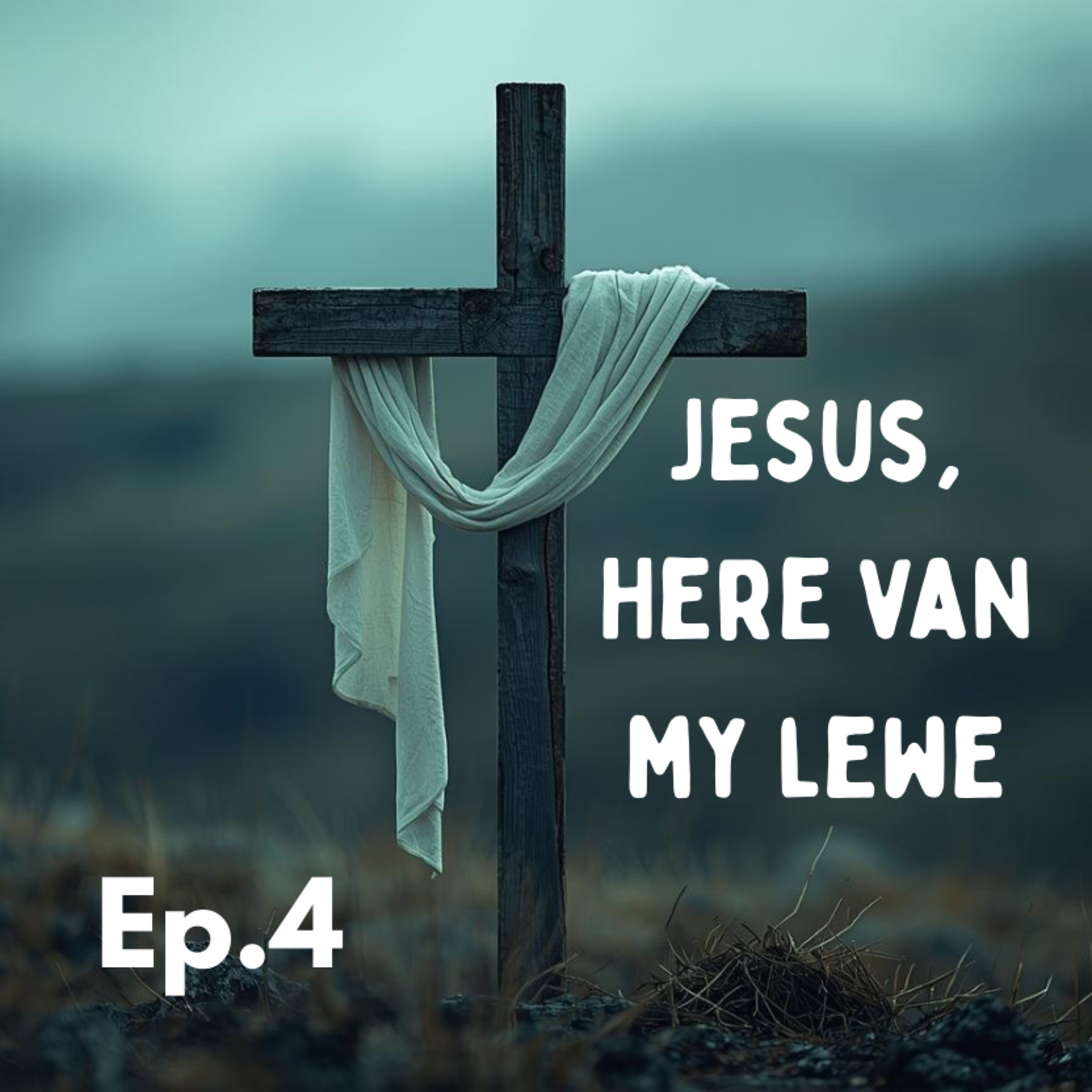 Ep4 - Jesus, Here van my Lewe episode artwork