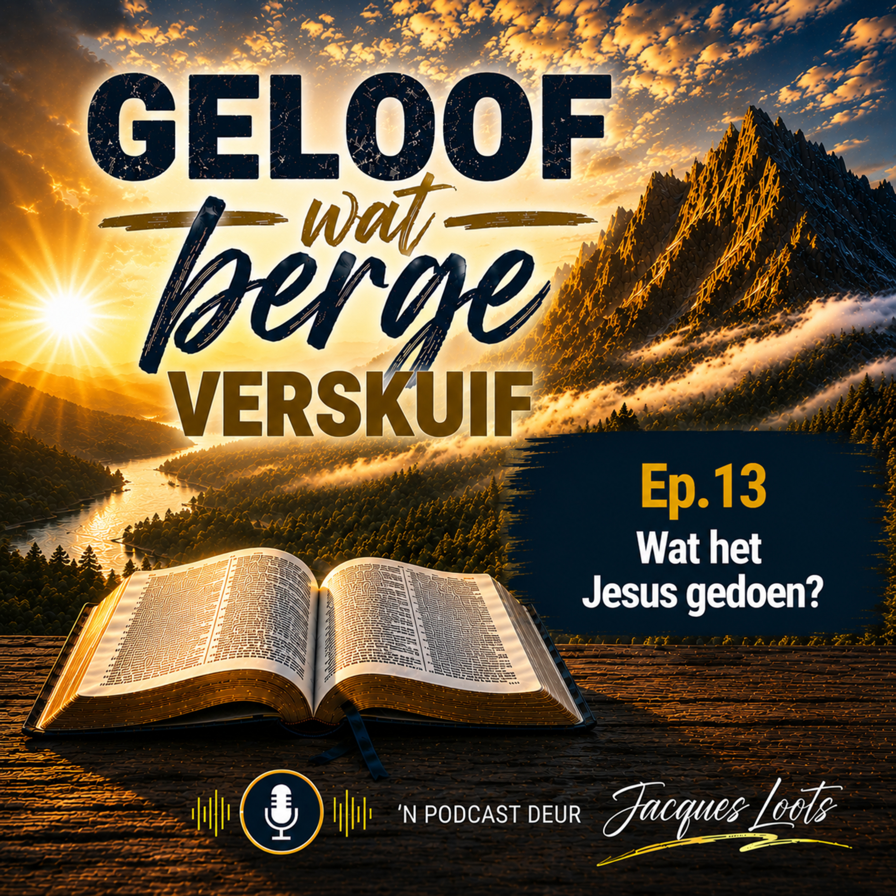 Geloof wat Berge Verskuif - Ep13 episode artwork