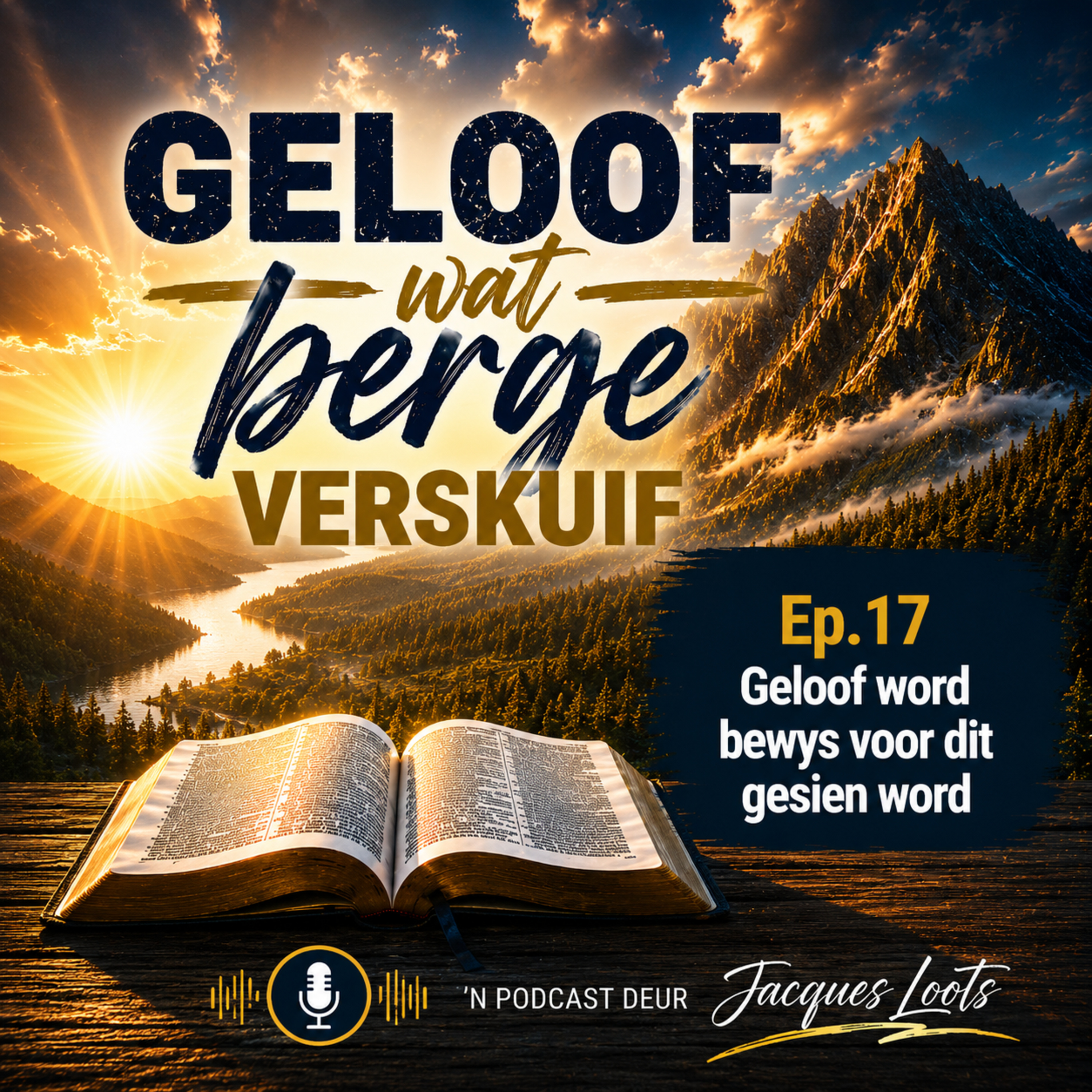Geloof wat Berge Verskuif - Ep17 - Geloof is 'n bewys van dit wat ons nog nie sien nie episode artwork