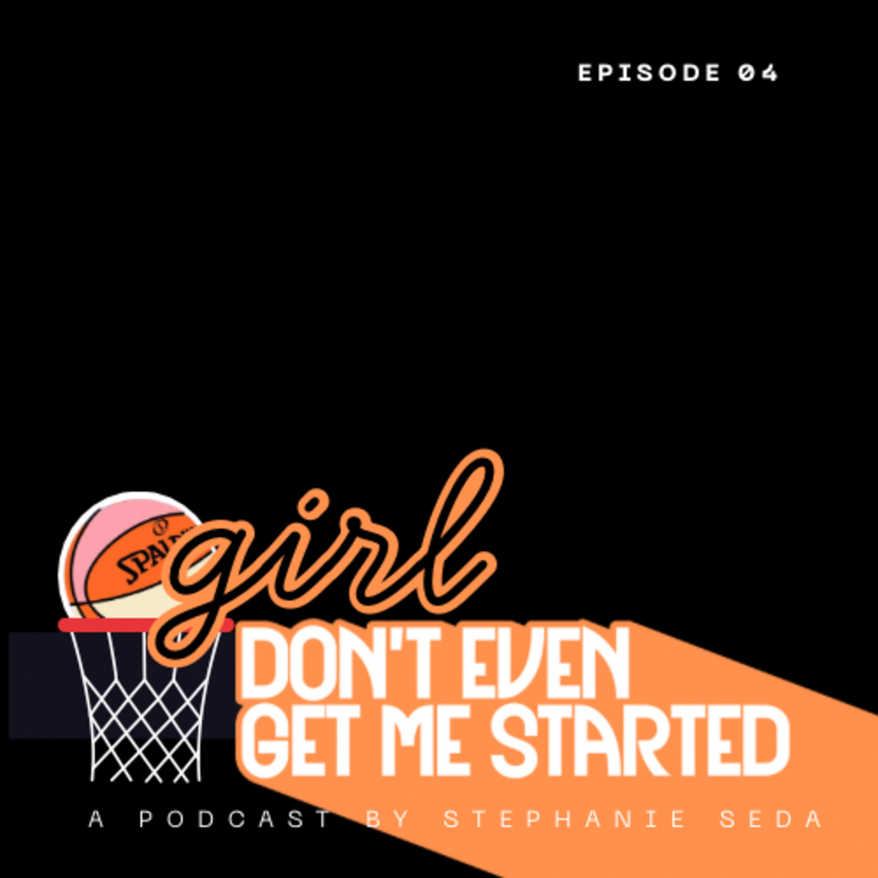 Girl, Don\'t Even Get Me Started