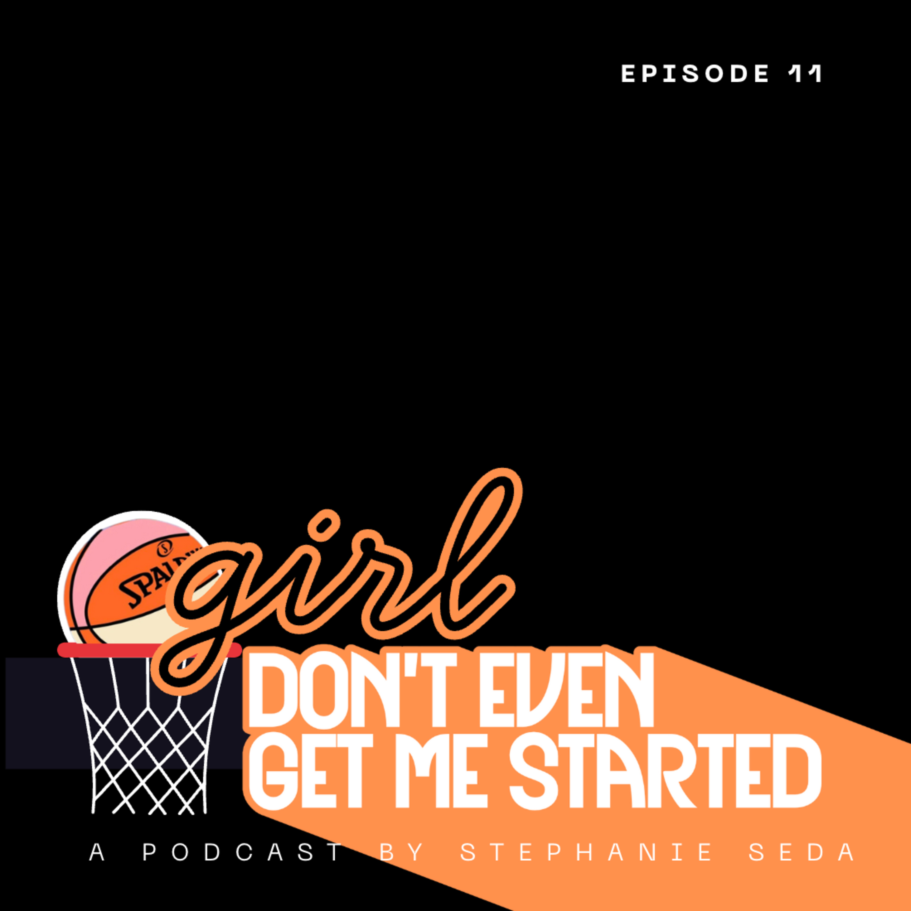 Girl, Don\'t Even Get Me Started