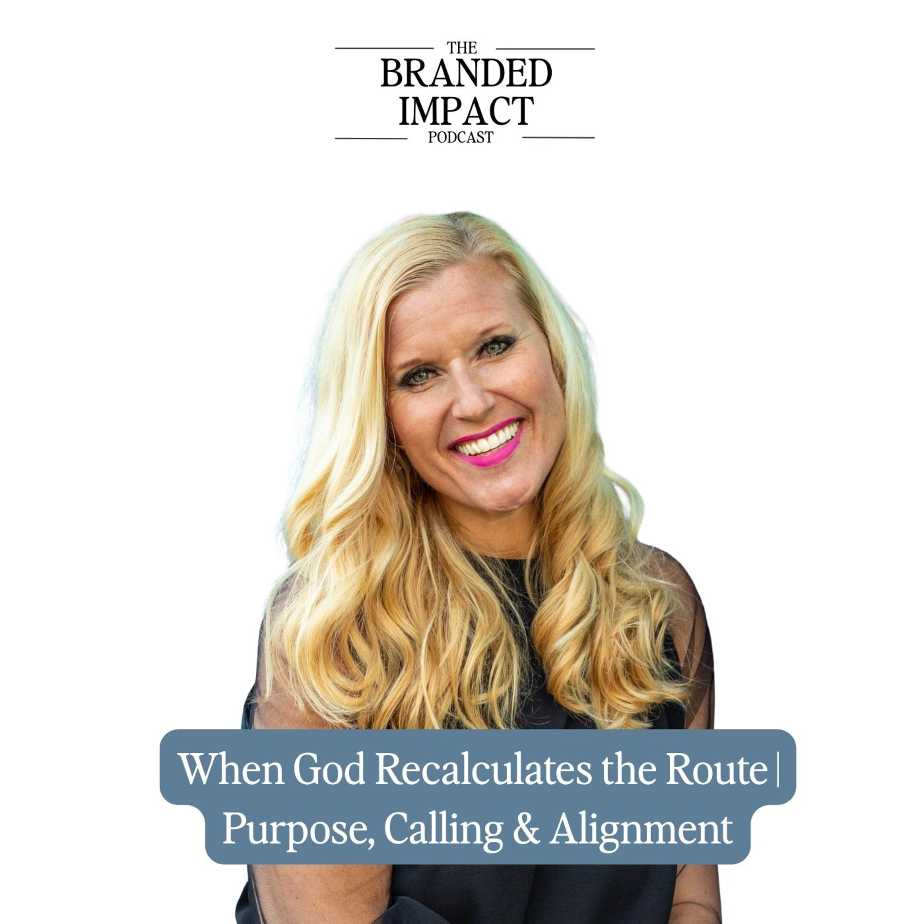 When God Recalculates the Route | Purpose, Calling & Alignment