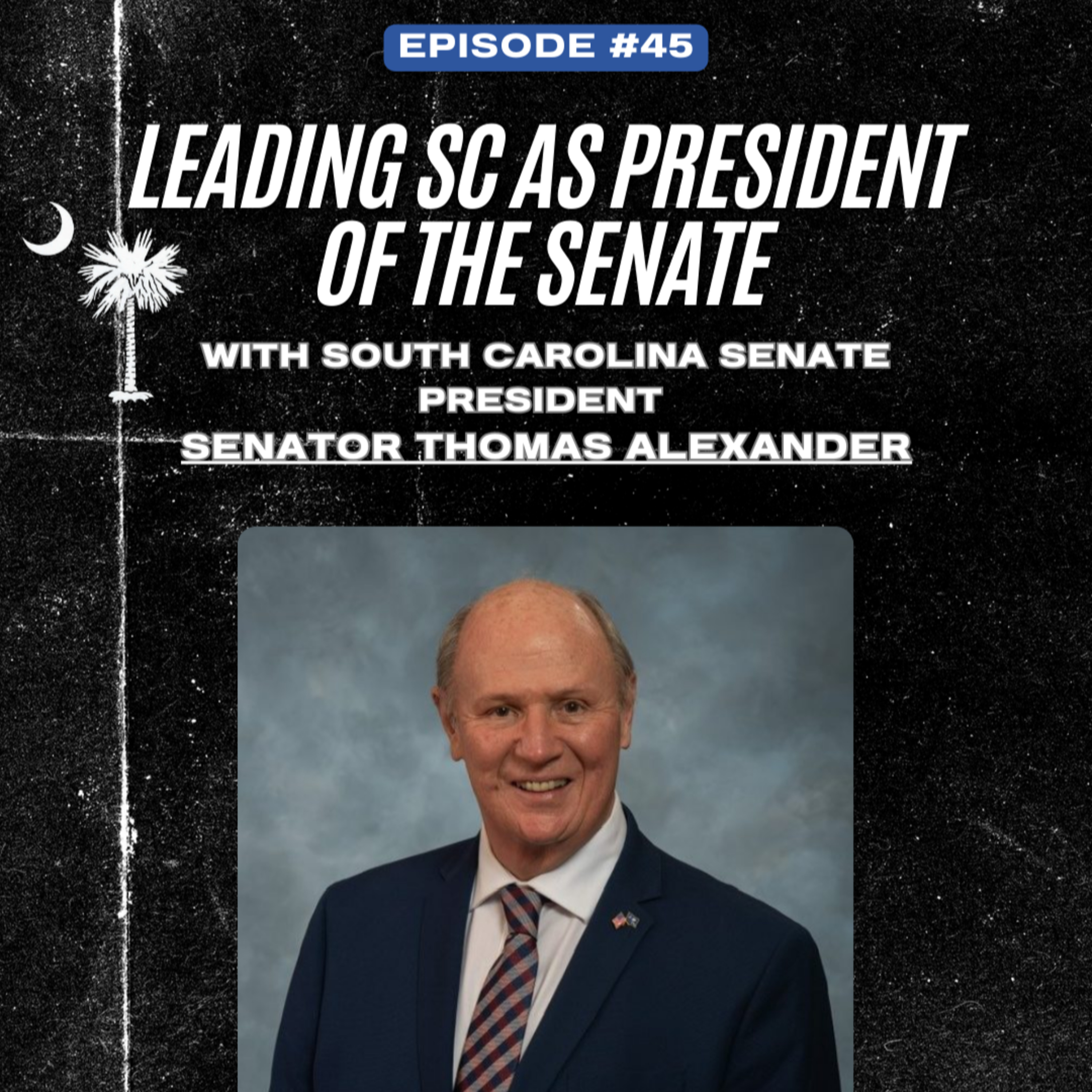 Senator Thomas Alexander: Leading SC as President of the Senate | EP 45