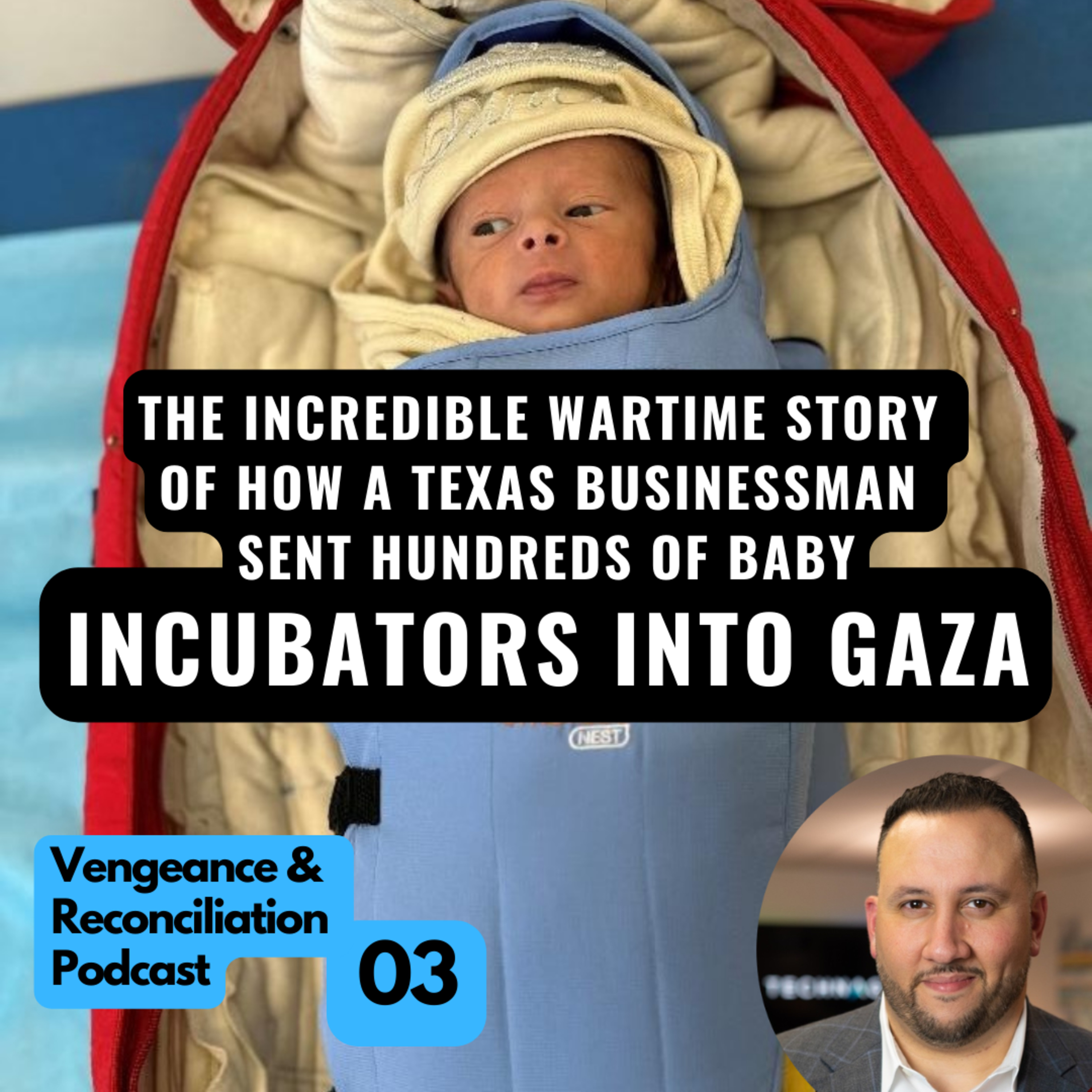 03 – The Incredible Wartime Story of How a Texas Businessman Sent Hundreds of Baby Incubators into Gaza
