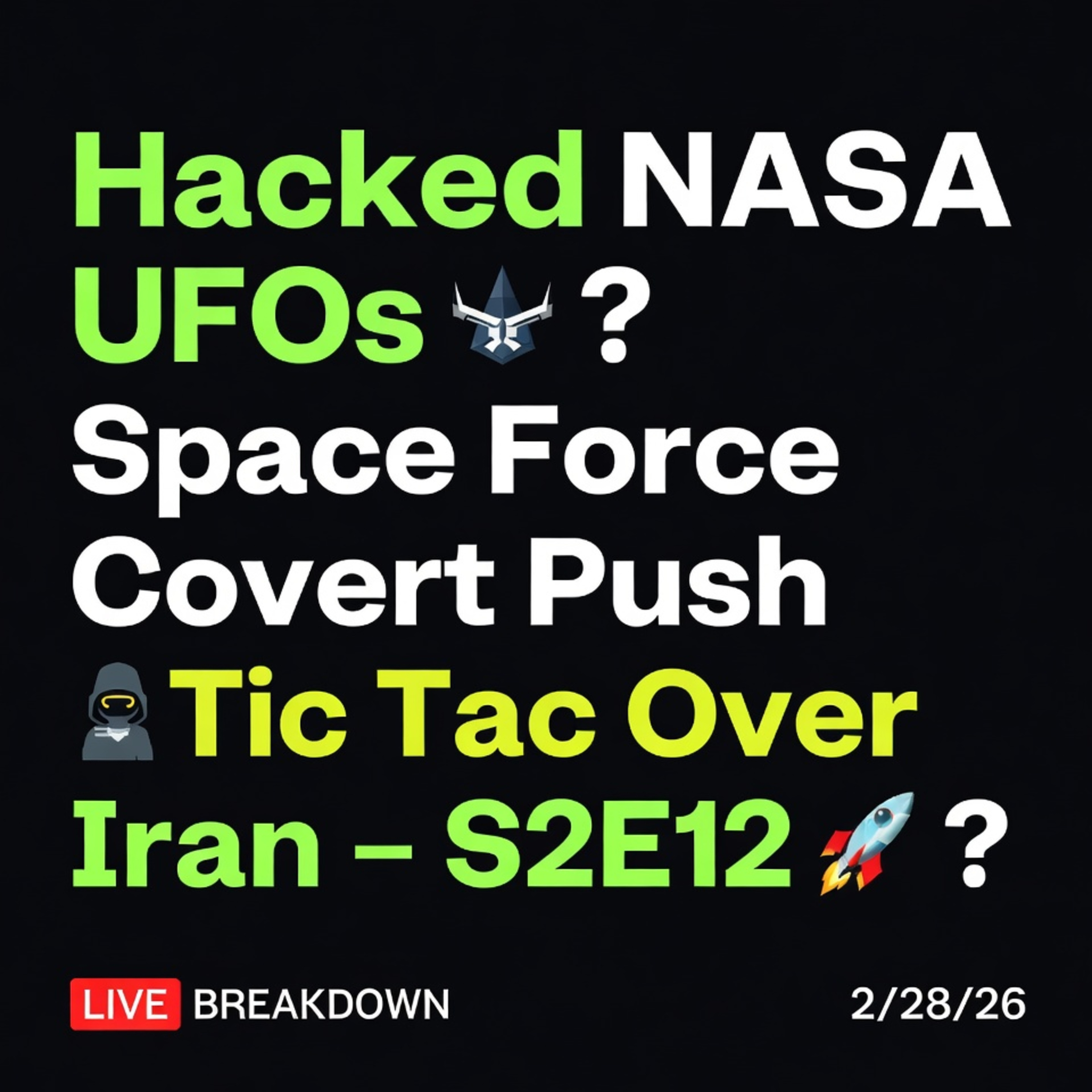 Hacked NASA UFOs, Space Force Covert Push, and Tic Tac Over Iran: S2E12 Live Breakdown episode artwork