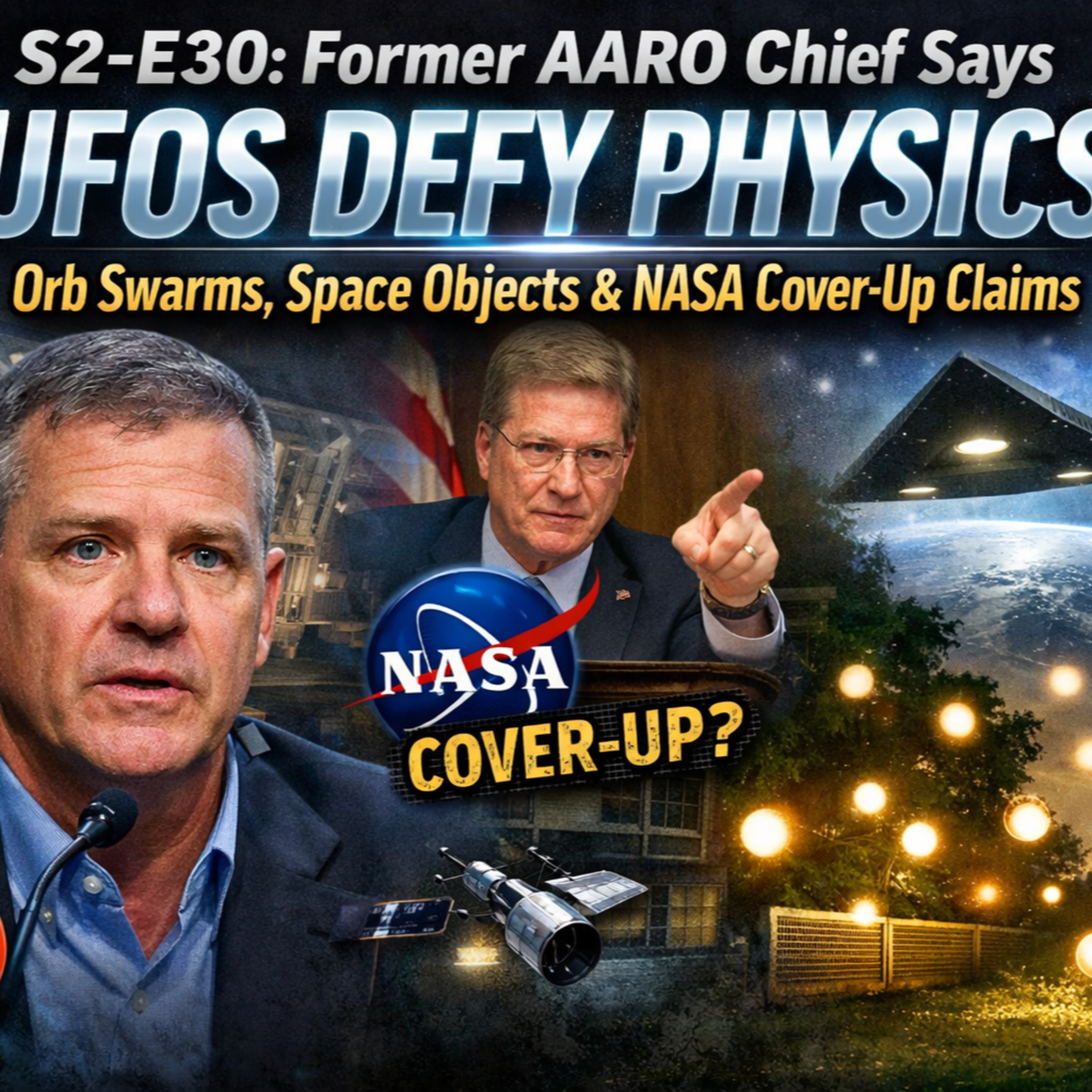 S2-E30: Pentagon Ex-Chief Drops Bombshell – UFOs Defy Physics + Fresh Orbs & NASA Coverup Claims episode artwork